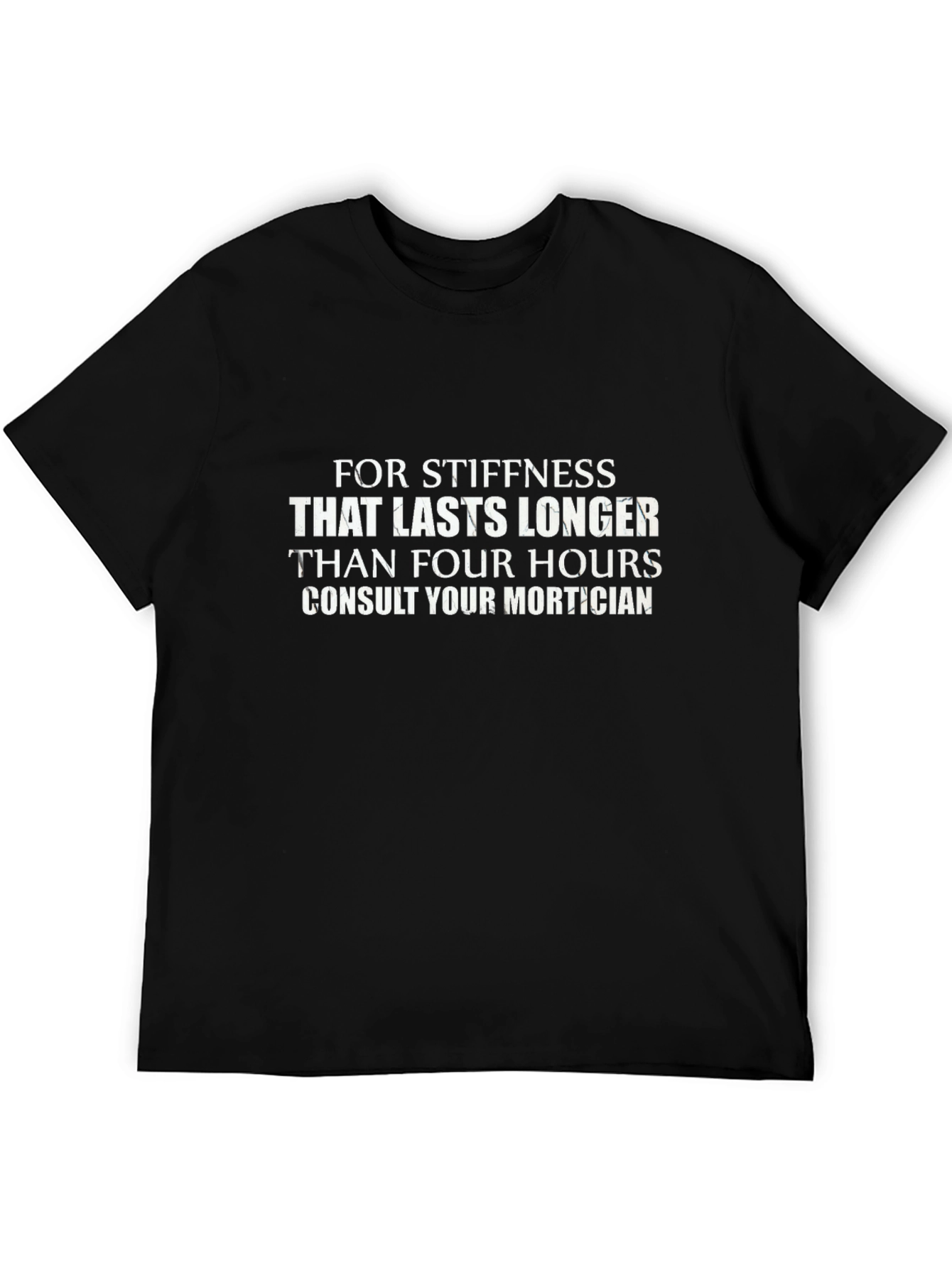 Stiffness Mortician Humor T-Shirt