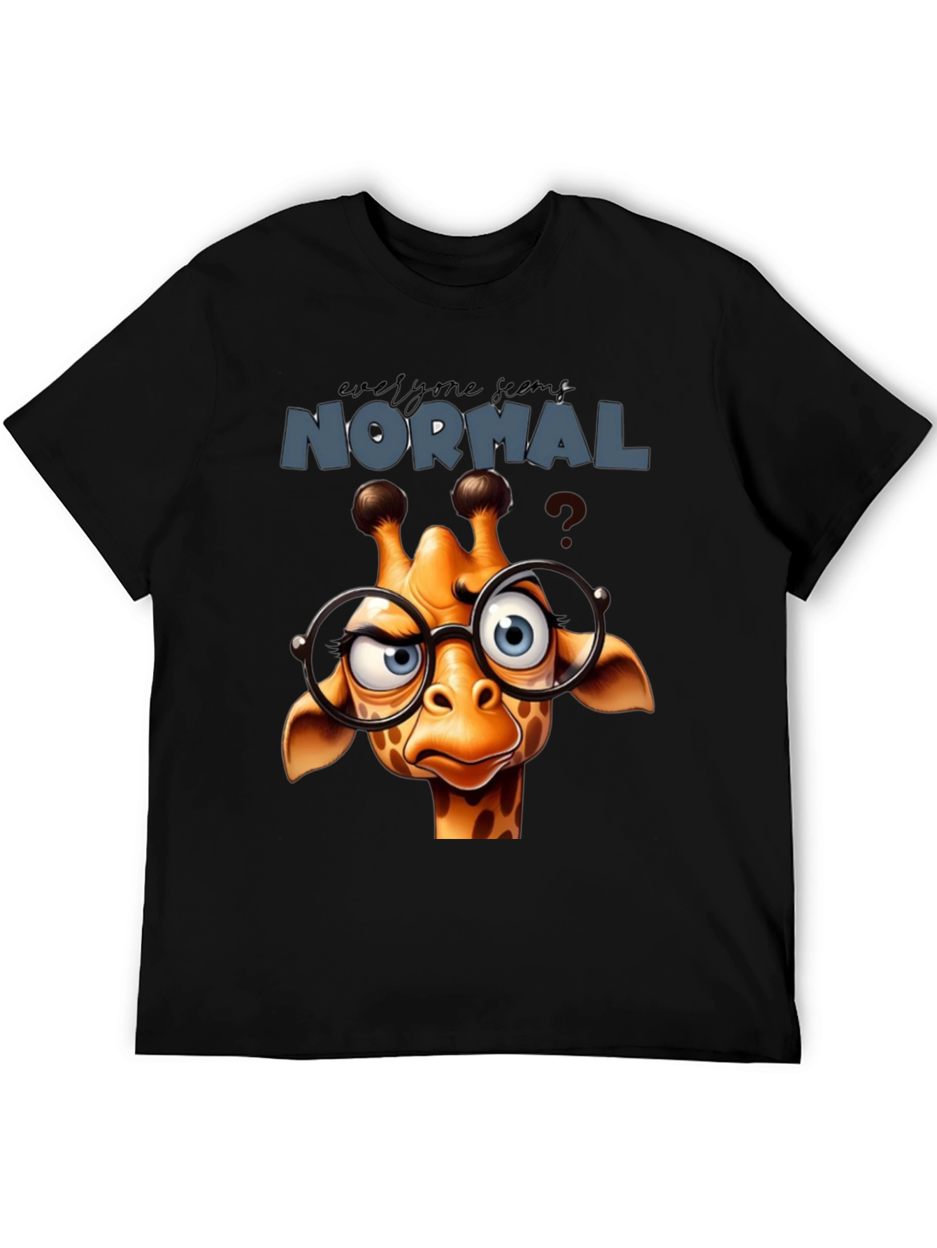 Funny Giraffe T-Shirt - Everyone Seems Normal Tee