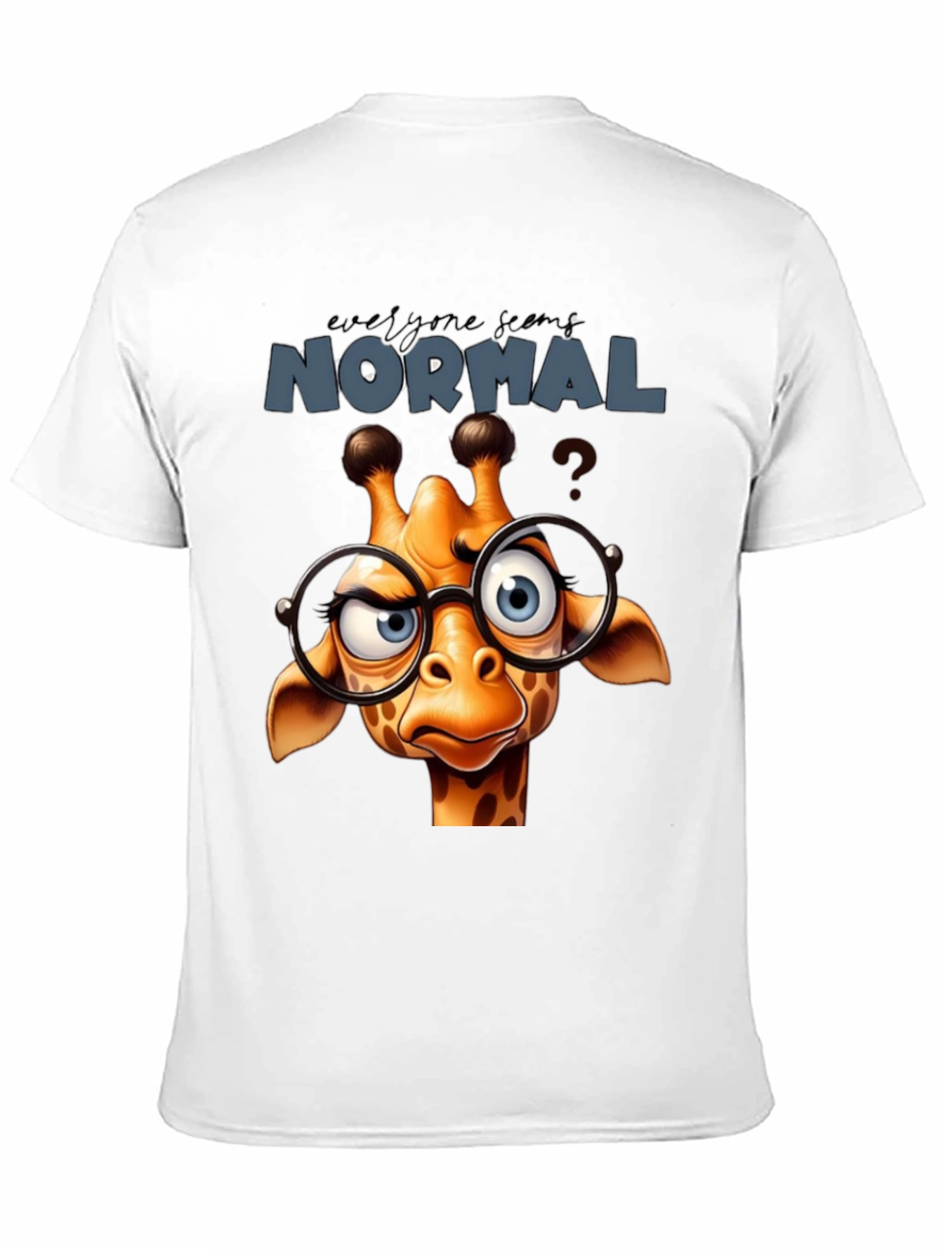 Funny Giraffe T-Shirt - Everyone Seems Normal Tee