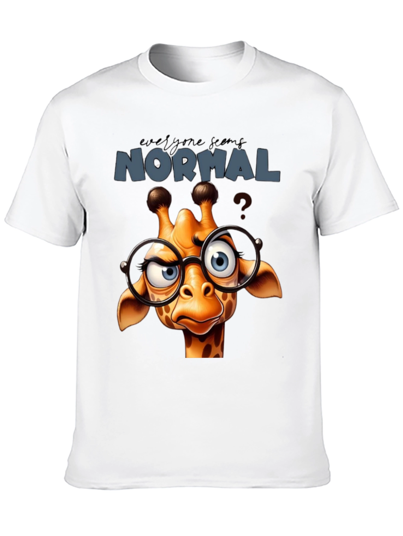 Funny Giraffe T-Shirt - Everyone Seems Normal Tee