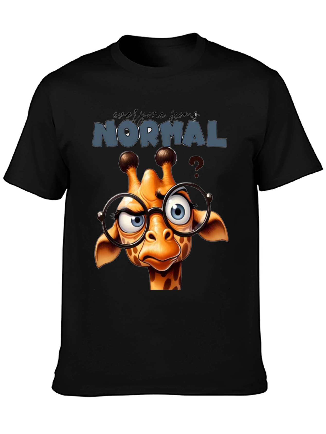 Funny Giraffe T-Shirt - Everyone Seems Normal Tee