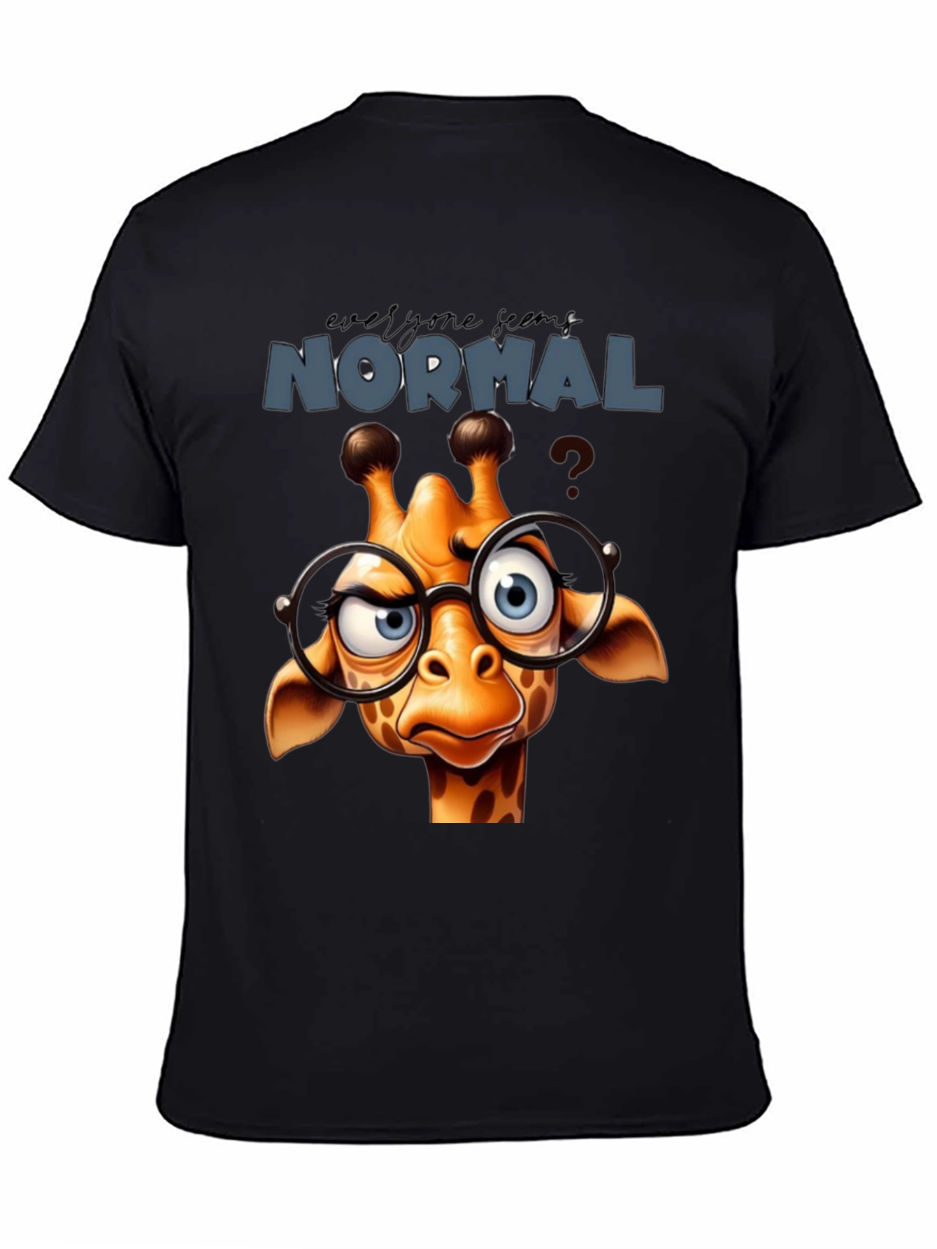 Funny Giraffe T-Shirt - Everyone Seems Normal Tee