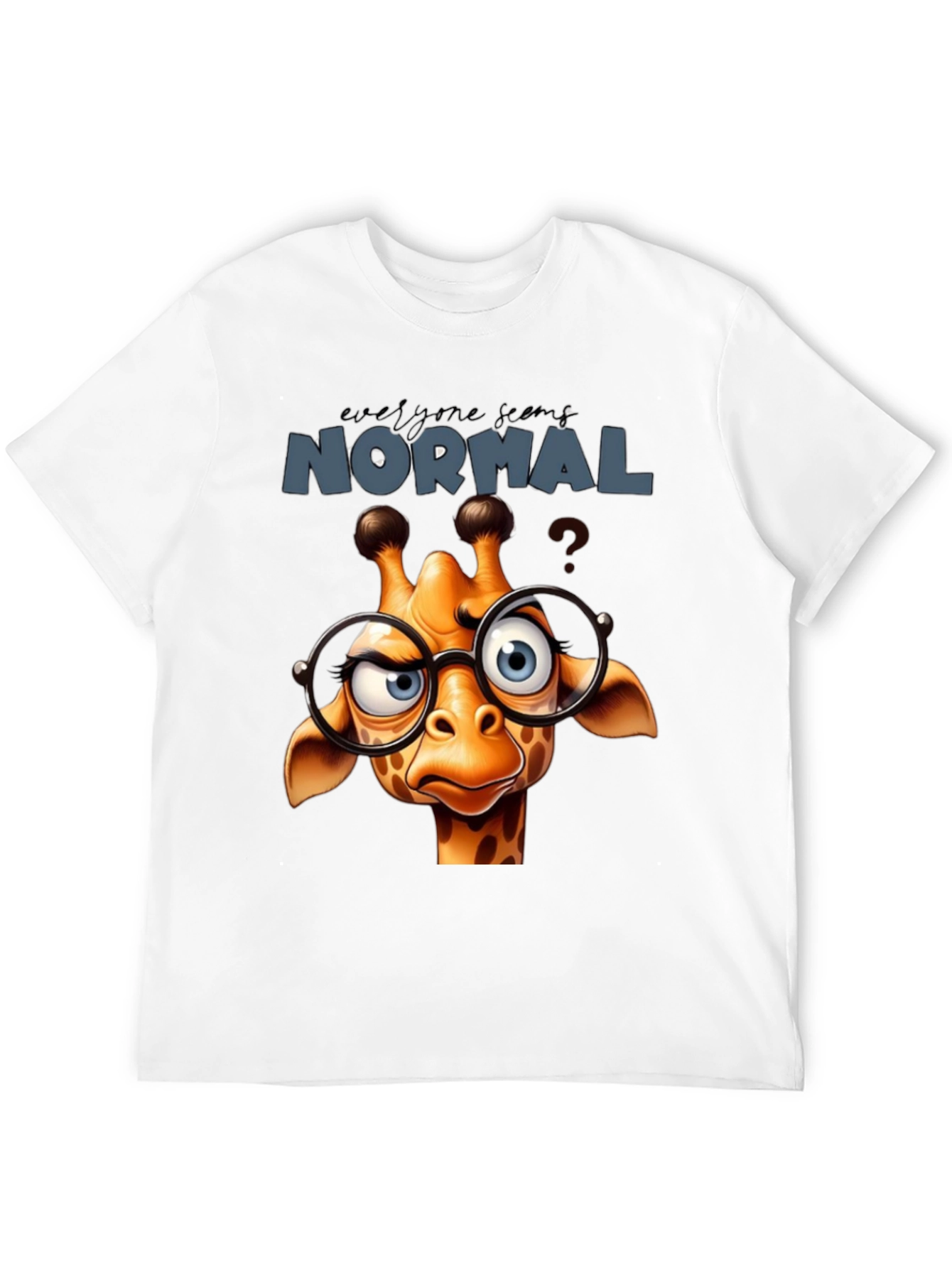 Funny Giraffe T-Shirt - Everyone Seems Normal Tee