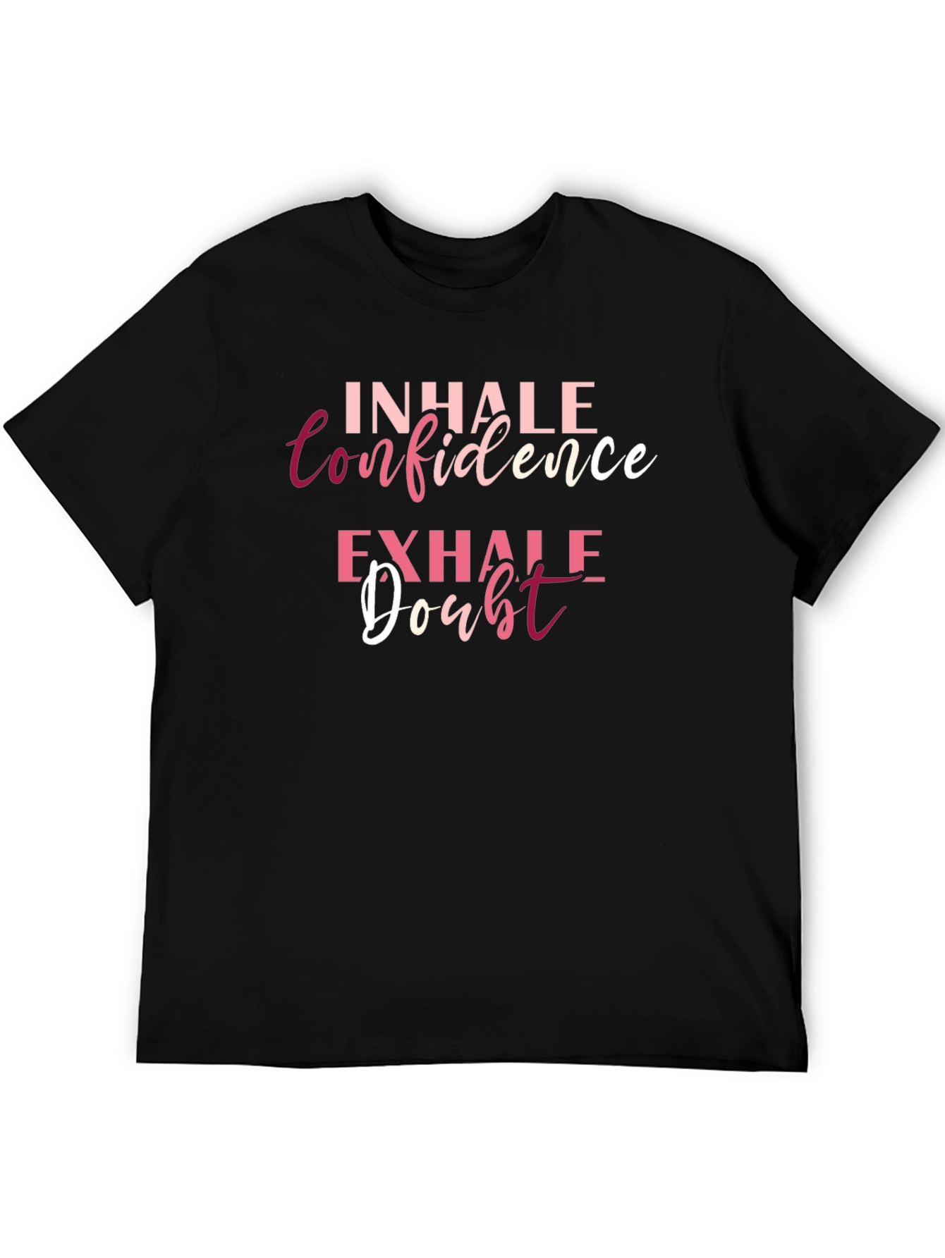 Inhale Confidence Exhale Doubt T-Shirt