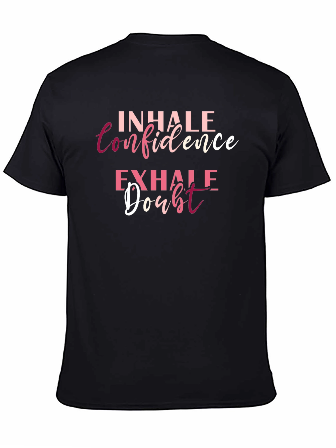 Inhale Confidence Exhale Doubt T-Shirt
