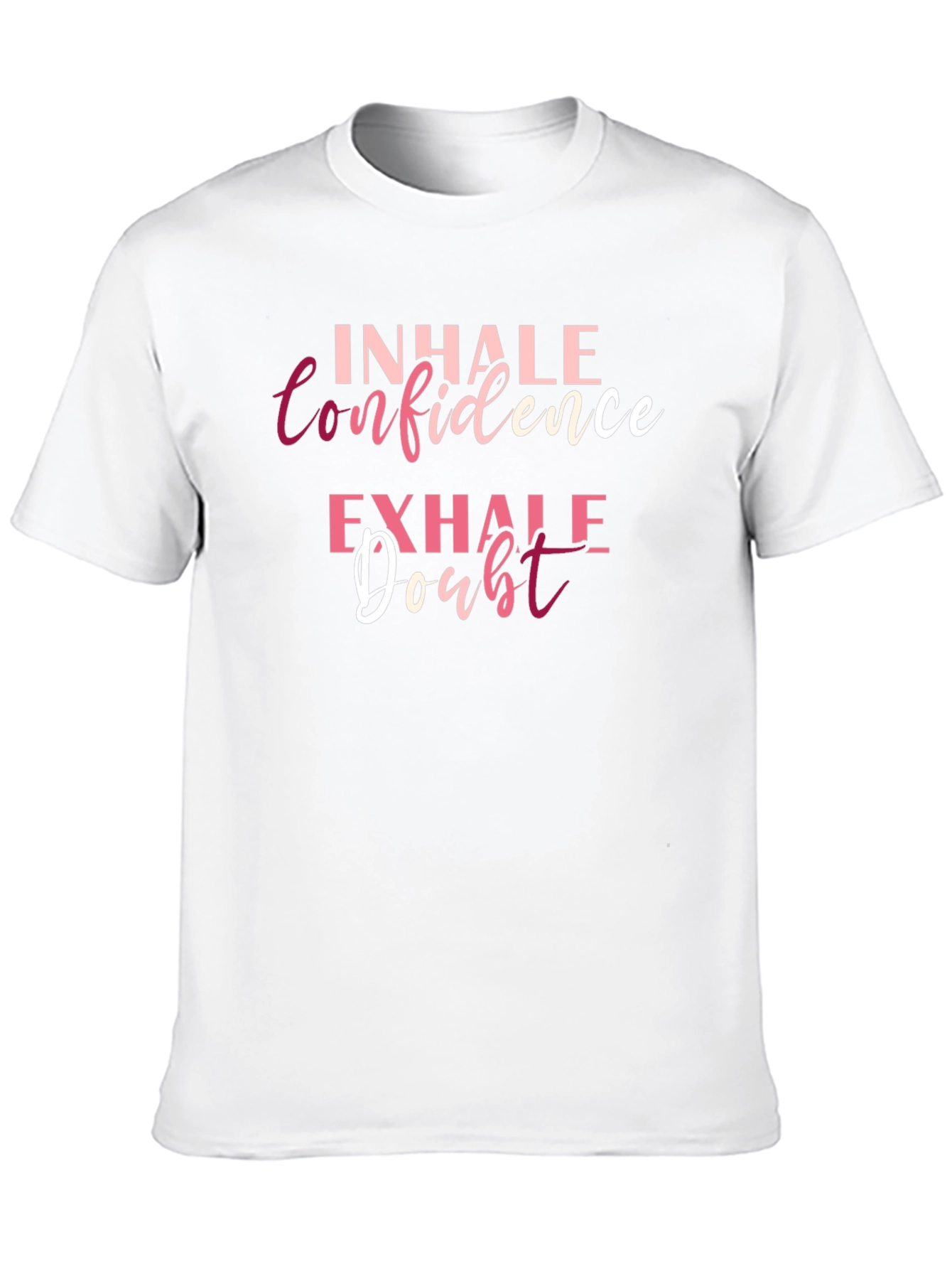 Inhale Confidence Exhale Doubt T-Shirt