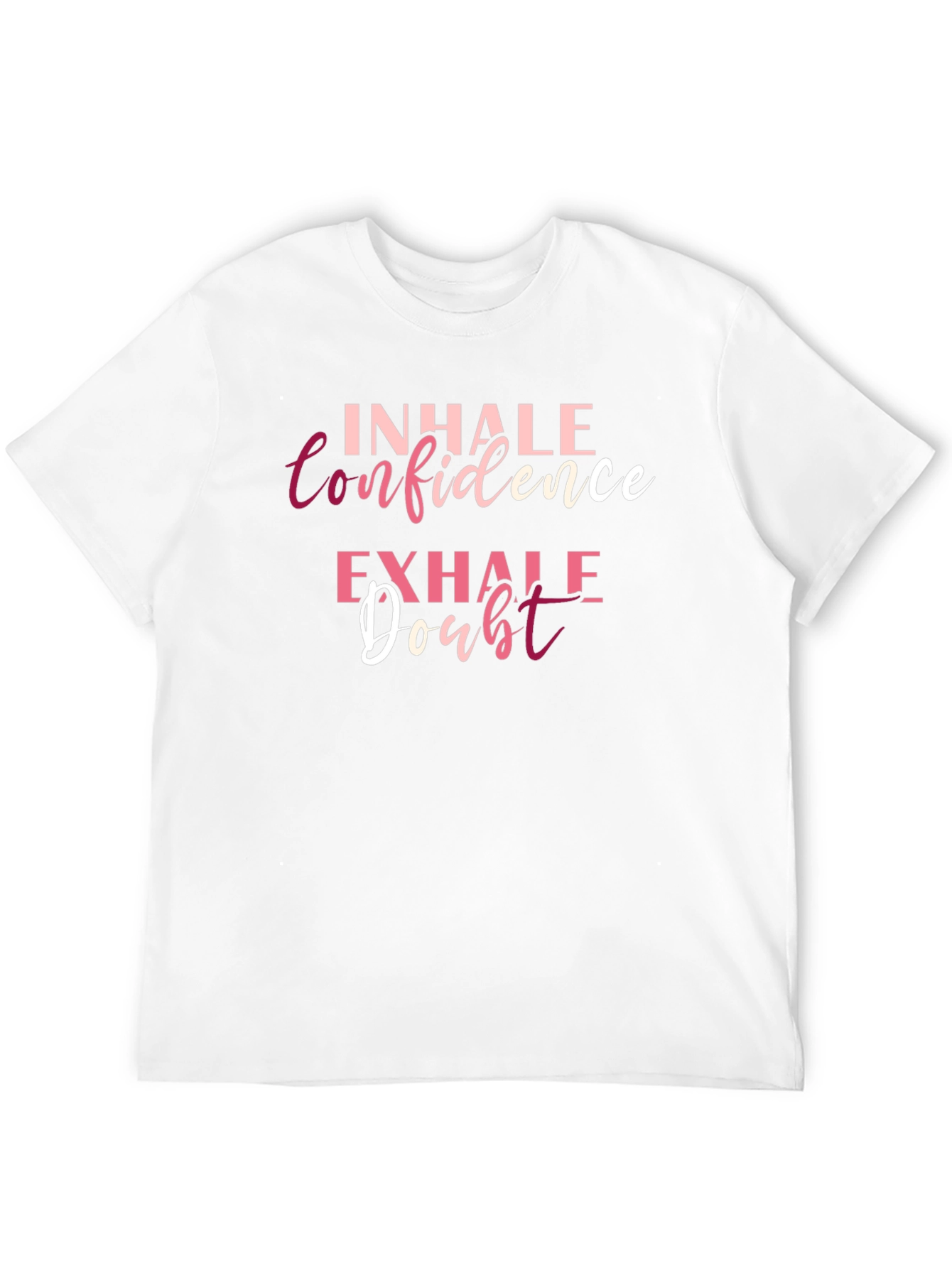 Inhale Confidence Exhale Doubt T-Shirt
