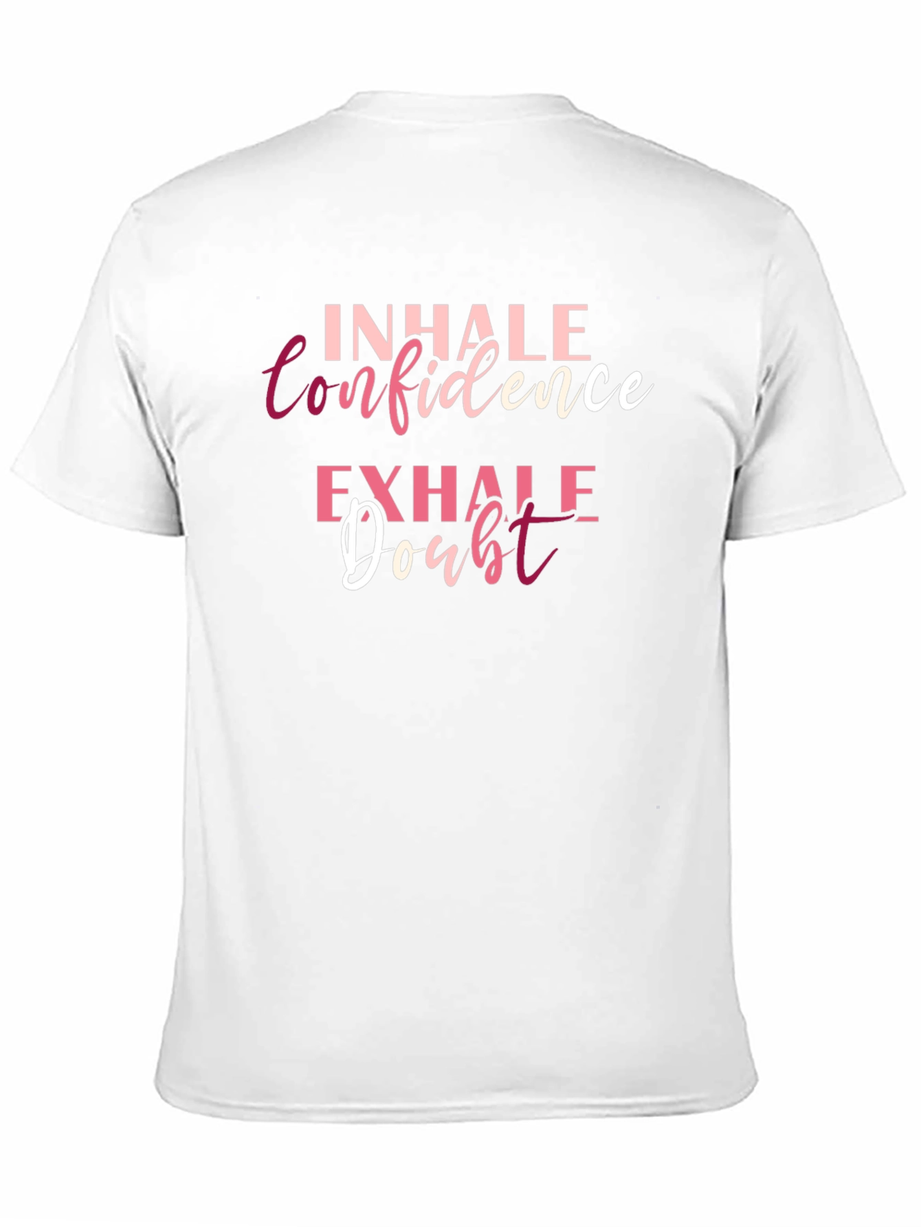 Inhale Confidence Exhale Doubt T-Shirt