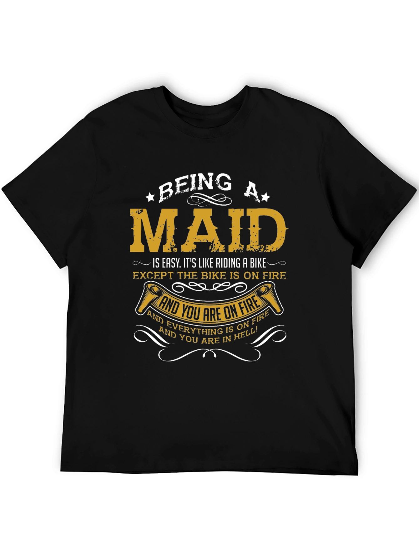 Being a Maid T-Shirt - Funny Maid Life Tee