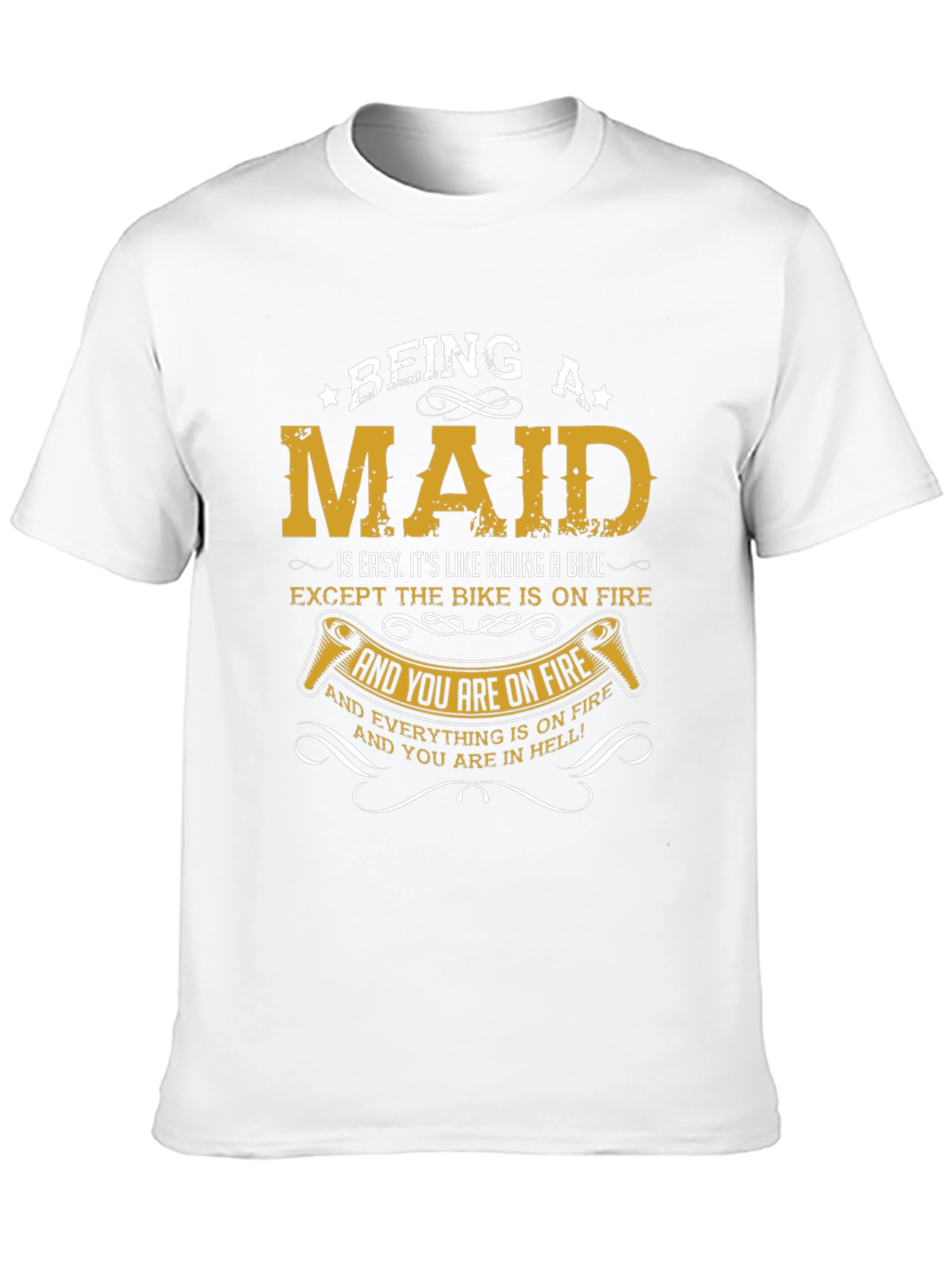 Being a Maid T-Shirt - Funny Maid Life Tee