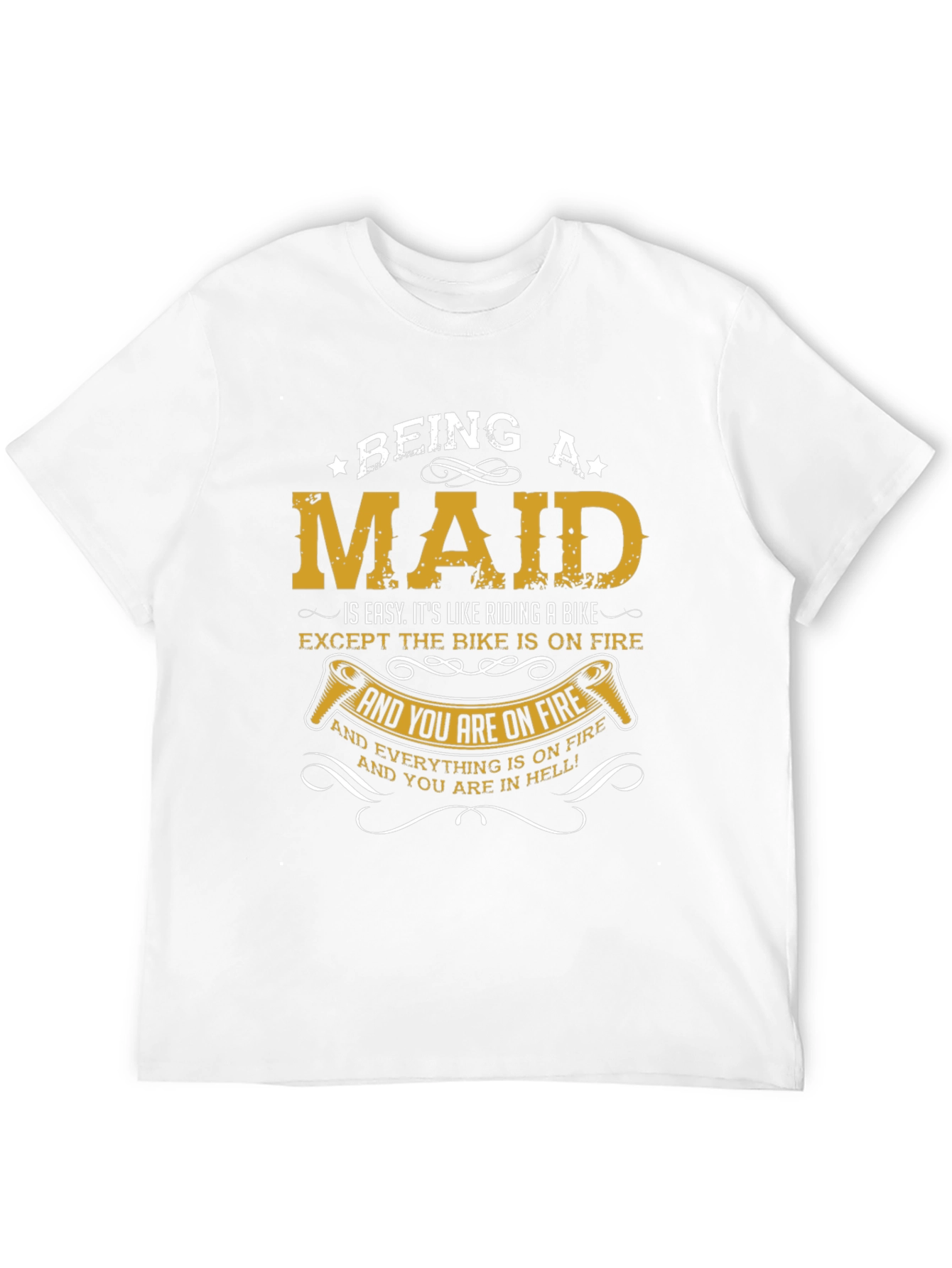 Being a Maid T-Shirt - Funny Maid Life Tee