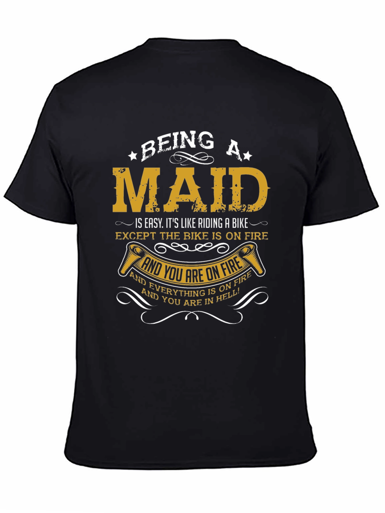 Being a Maid T-Shirt - Funny Maid Life Tee