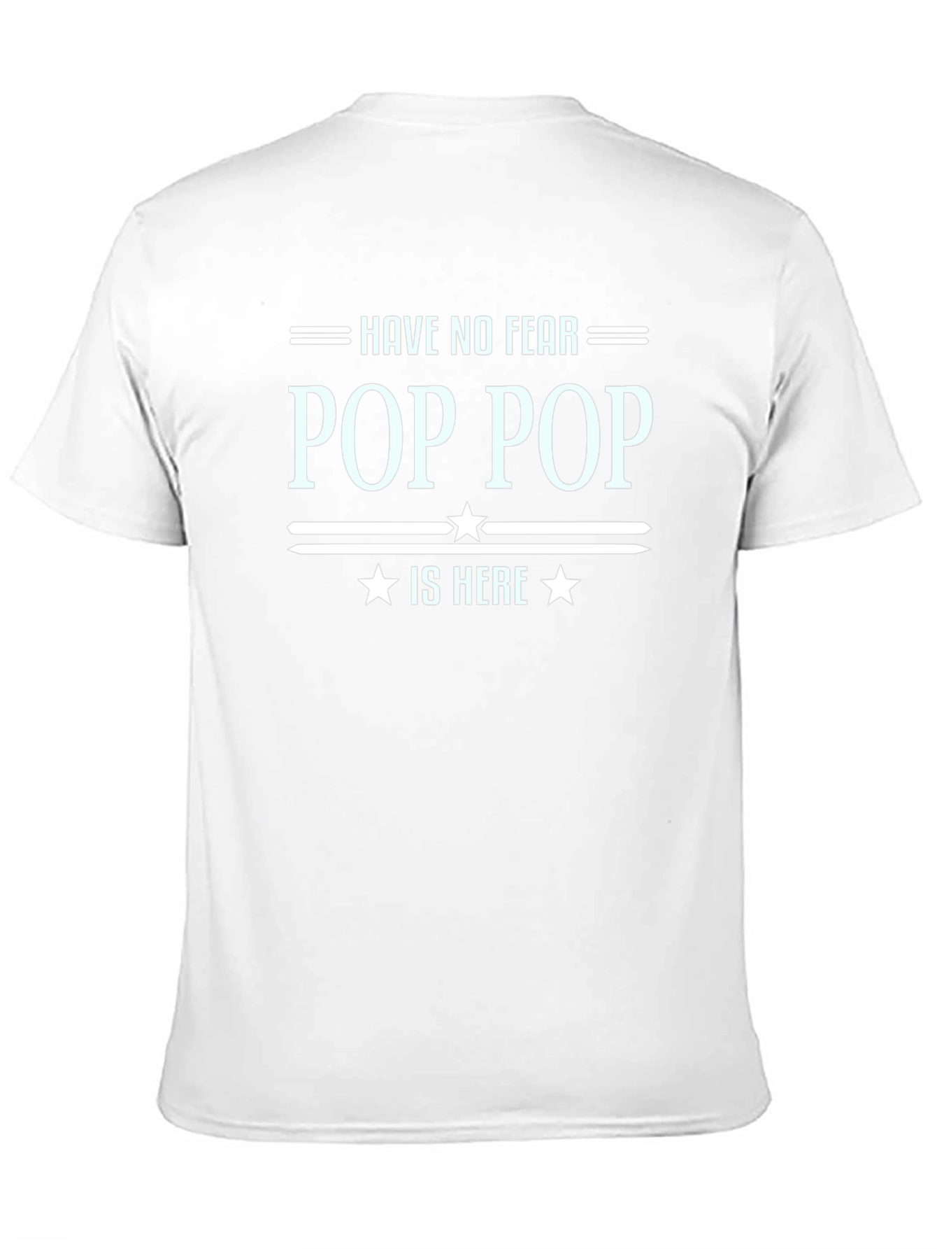 Have No Fear Pop Pop Is Here T-Shirt