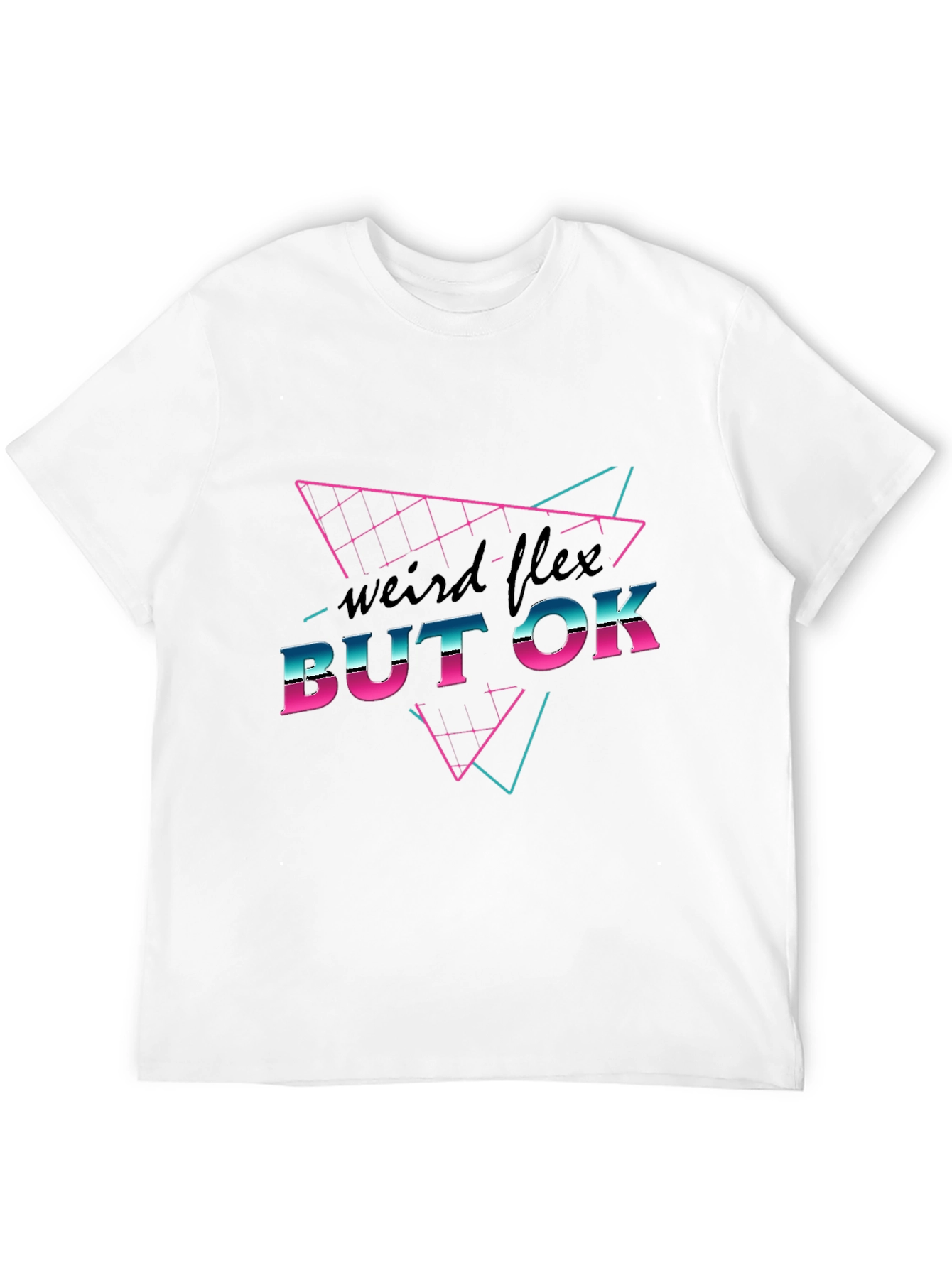 Weird Flex But OK Graphic T-Shirt