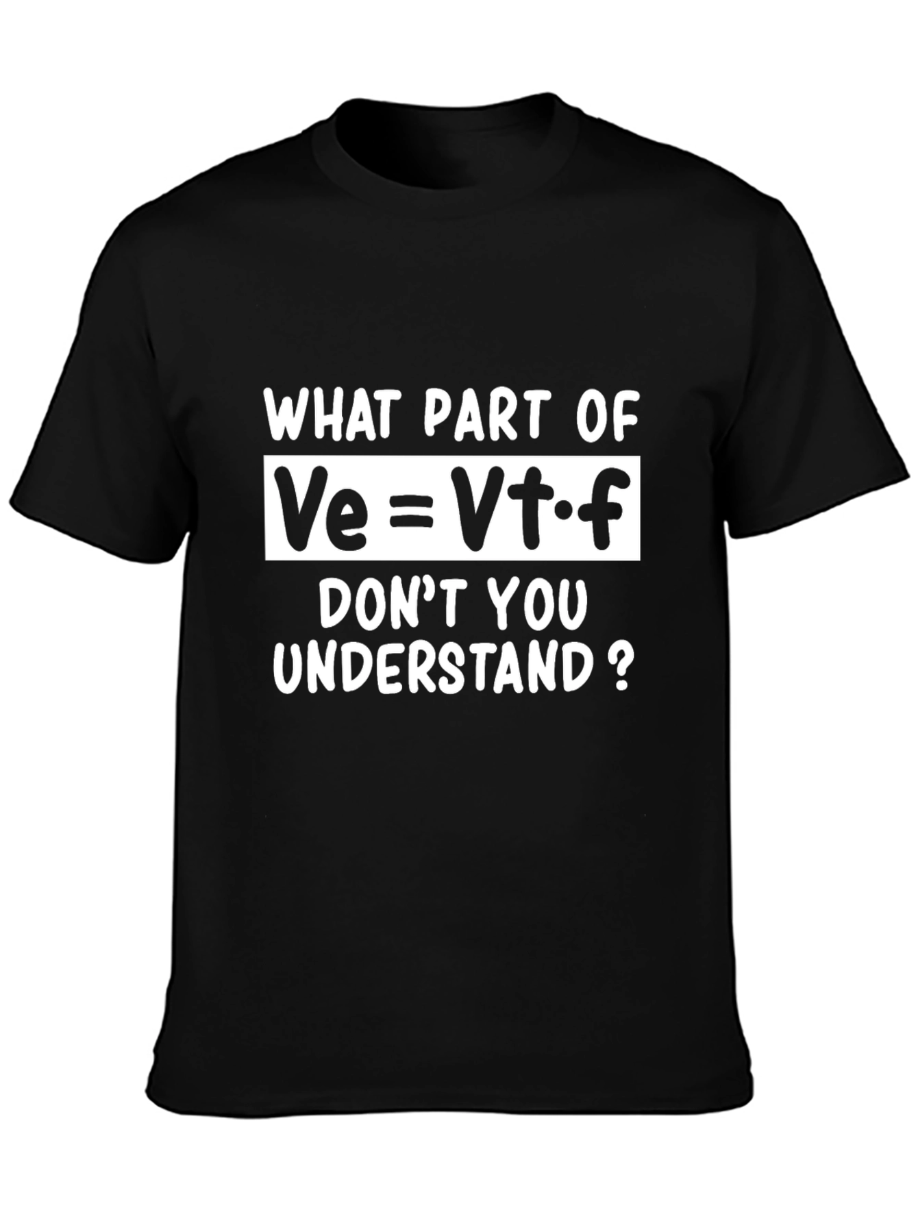 Funny Math Equation T-Shirt - Ve=Vt*f