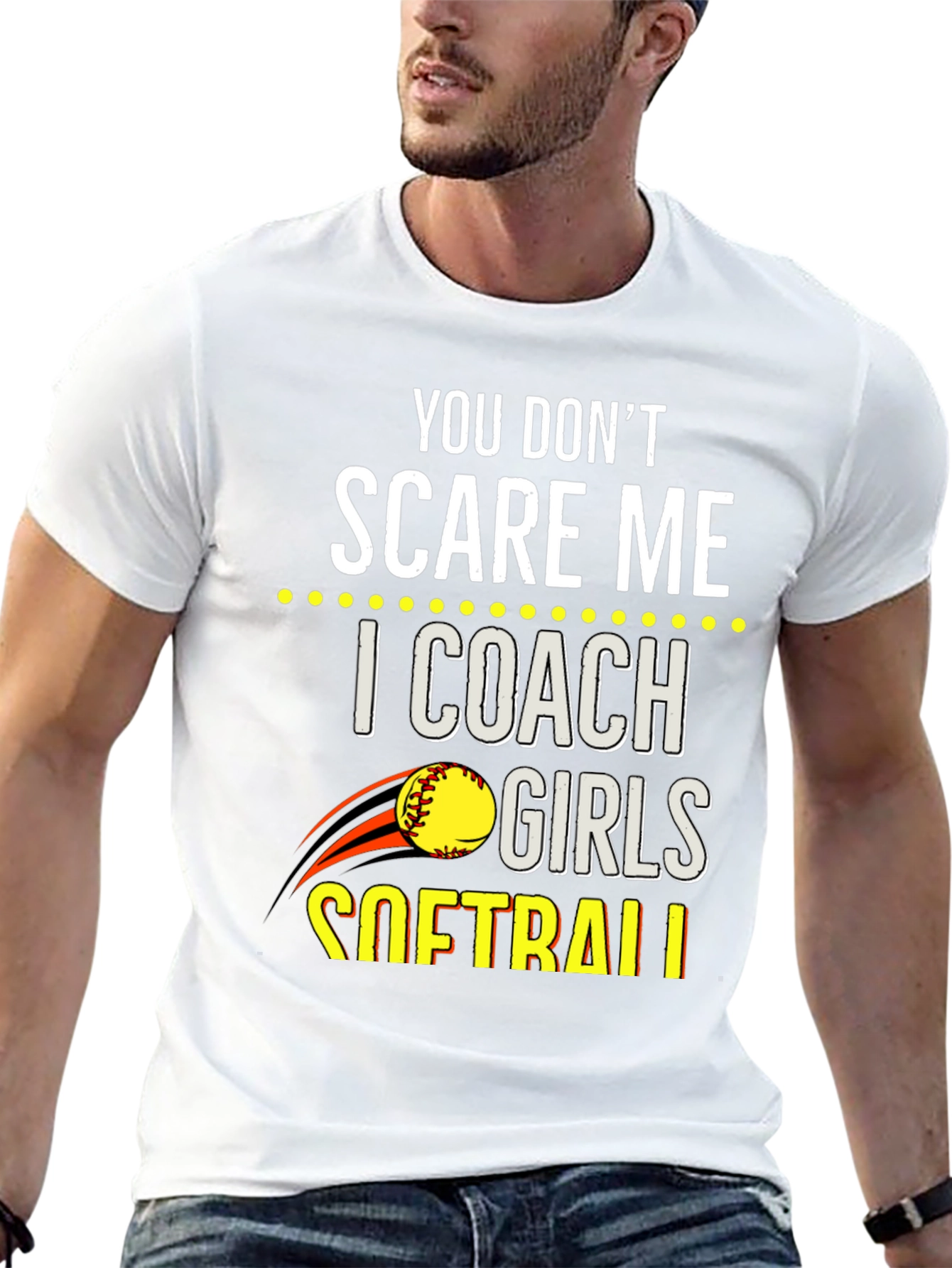 You Dont Scare Me Softball Coach T-Shirt