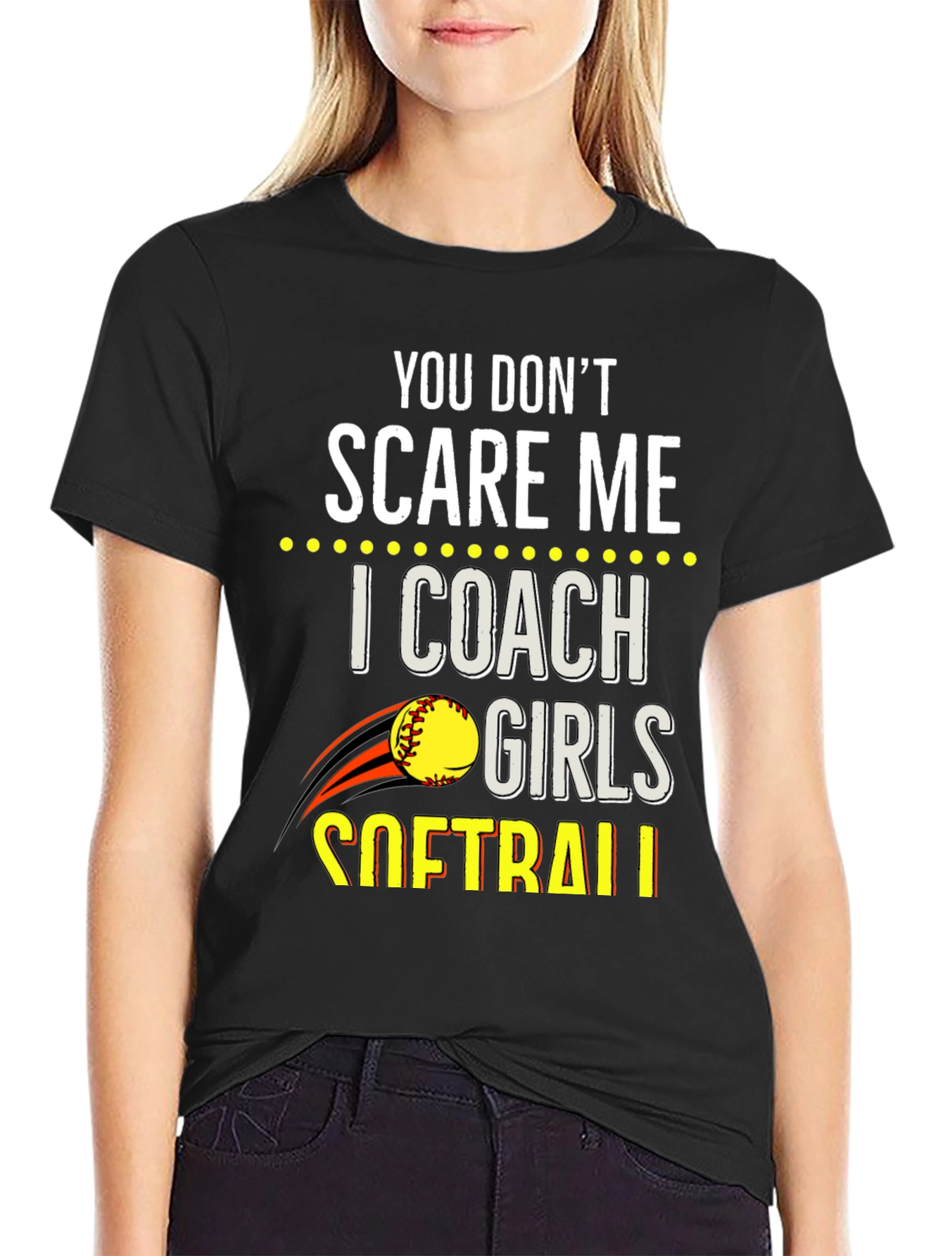 You Dont Scare Me Softball Coach T-Shirt