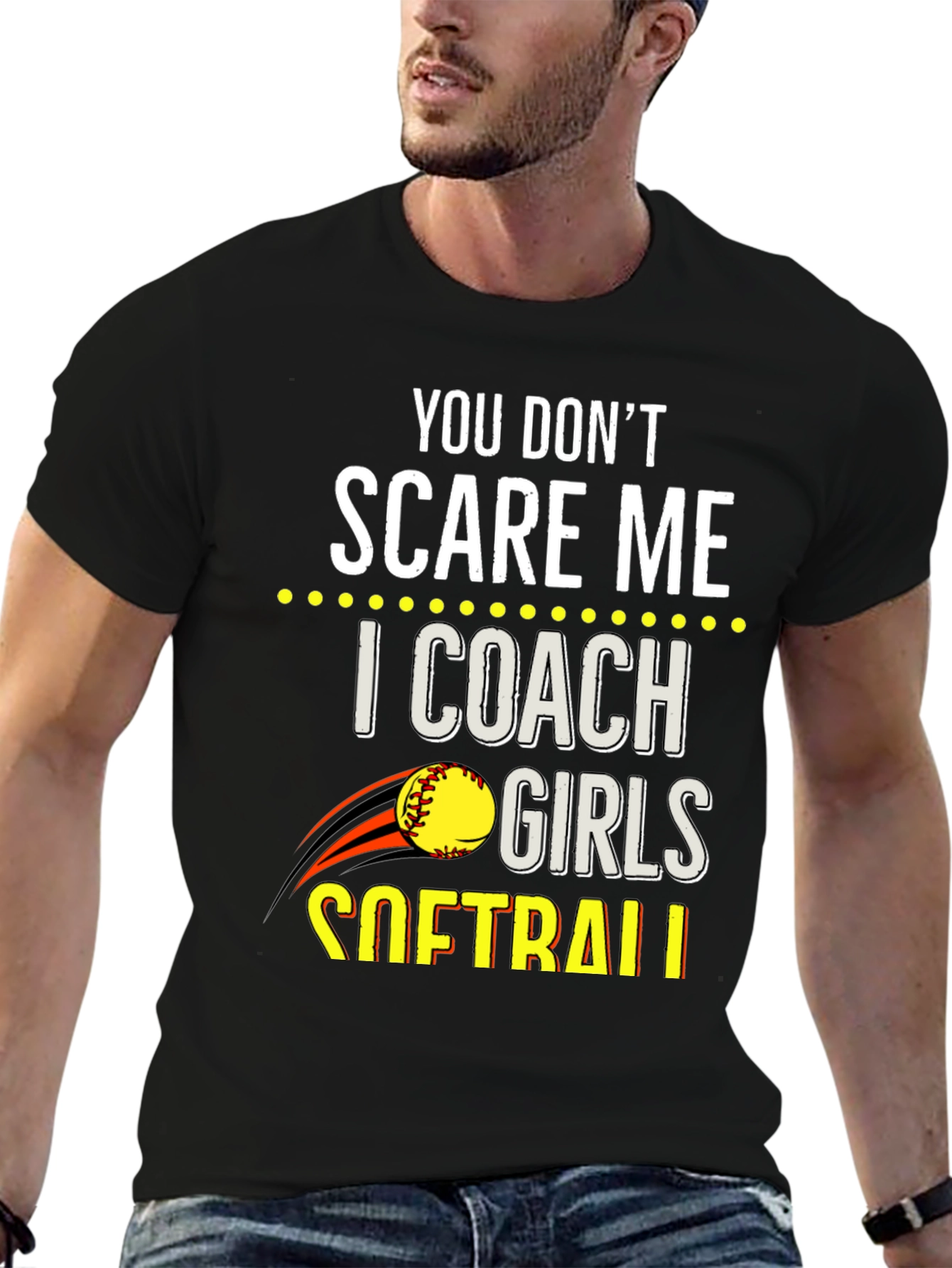 You Dont Scare Me Softball Coach T-Shirt