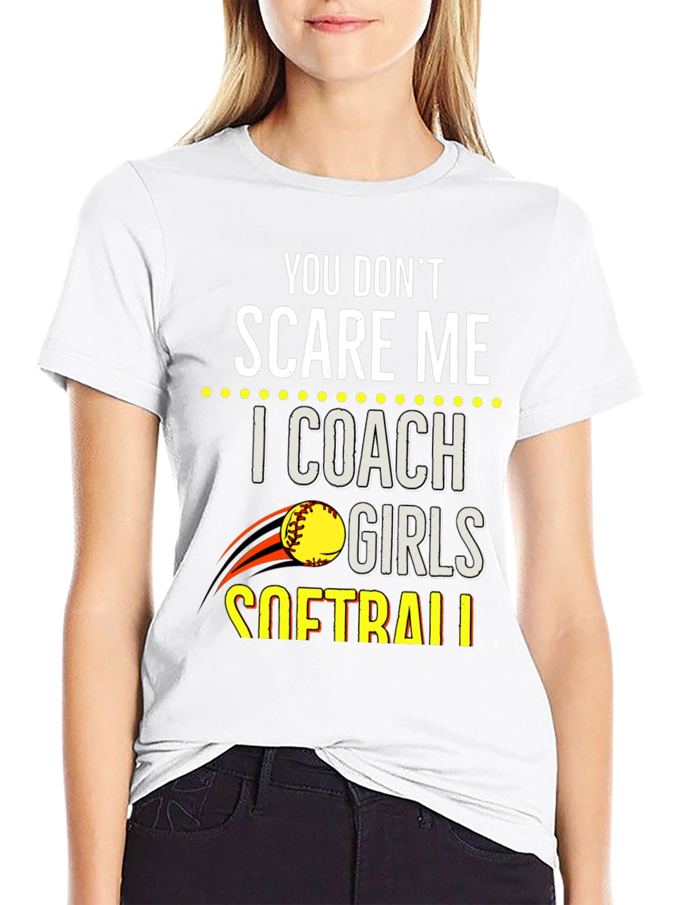 You Dont Scare Me Softball Coach T-Shirt