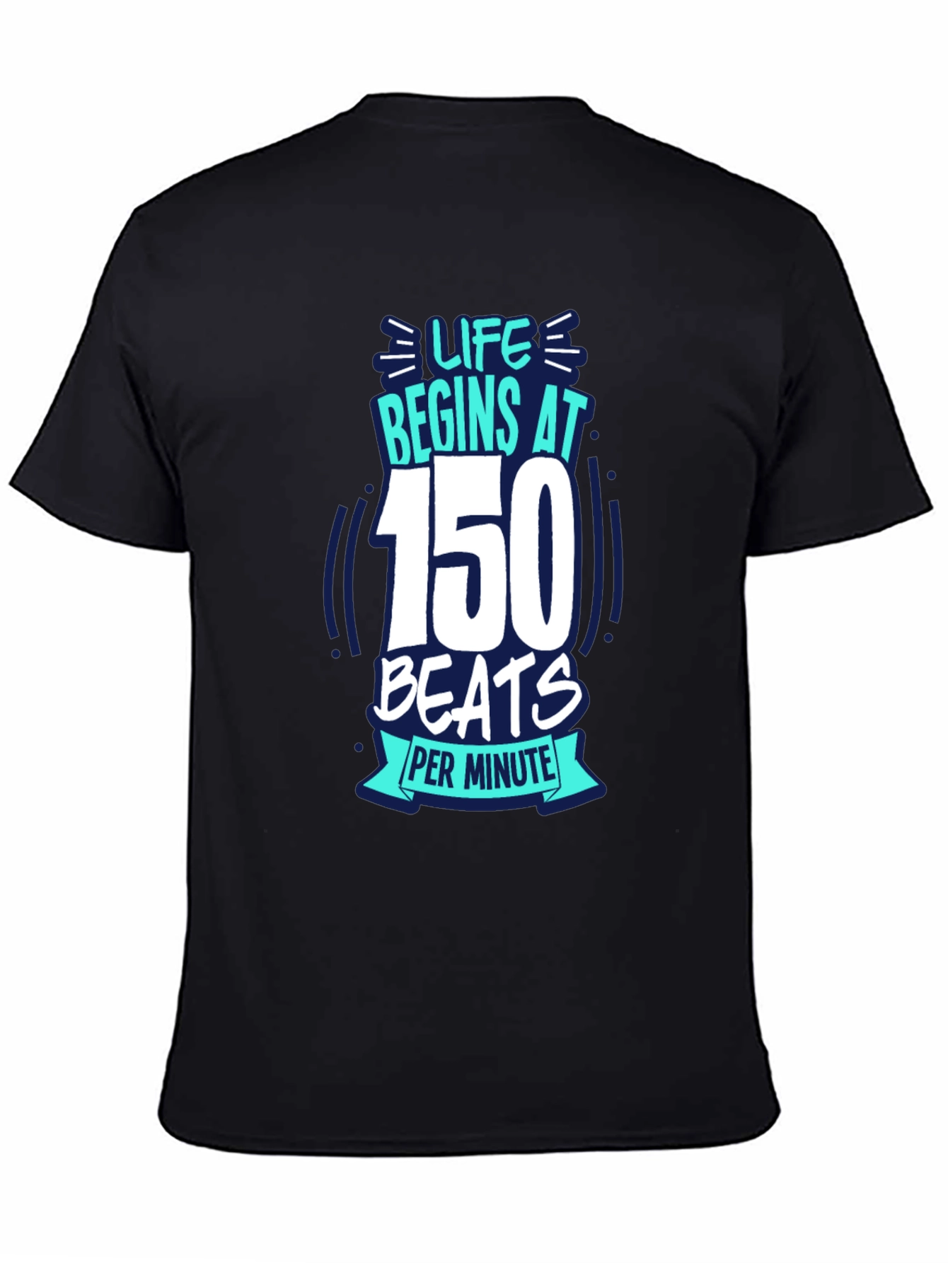 Life Begins at 150 BPM Graphic Tee