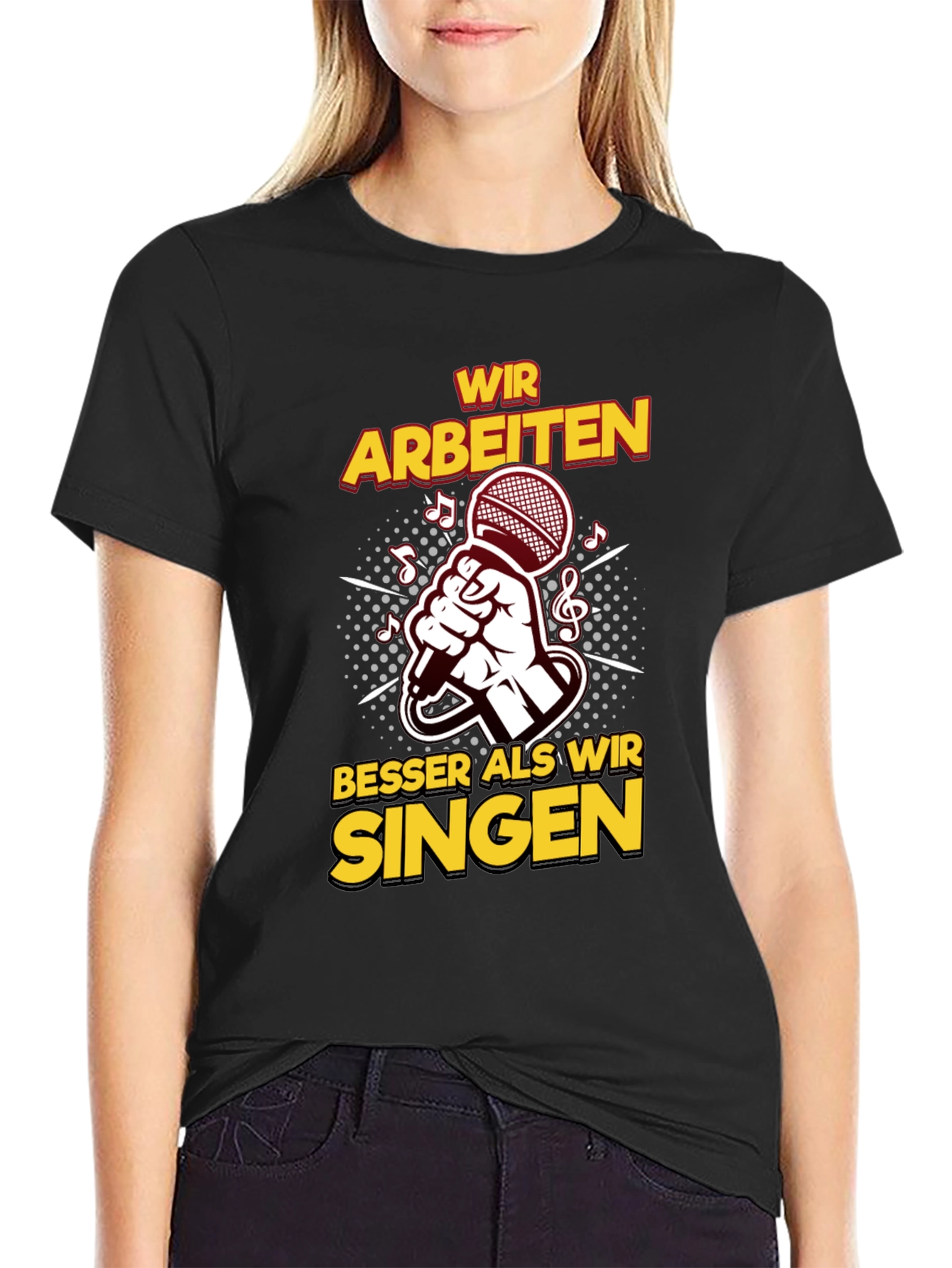 Wir Arbeiten Besser Als Wir Singen Black T-Shirt