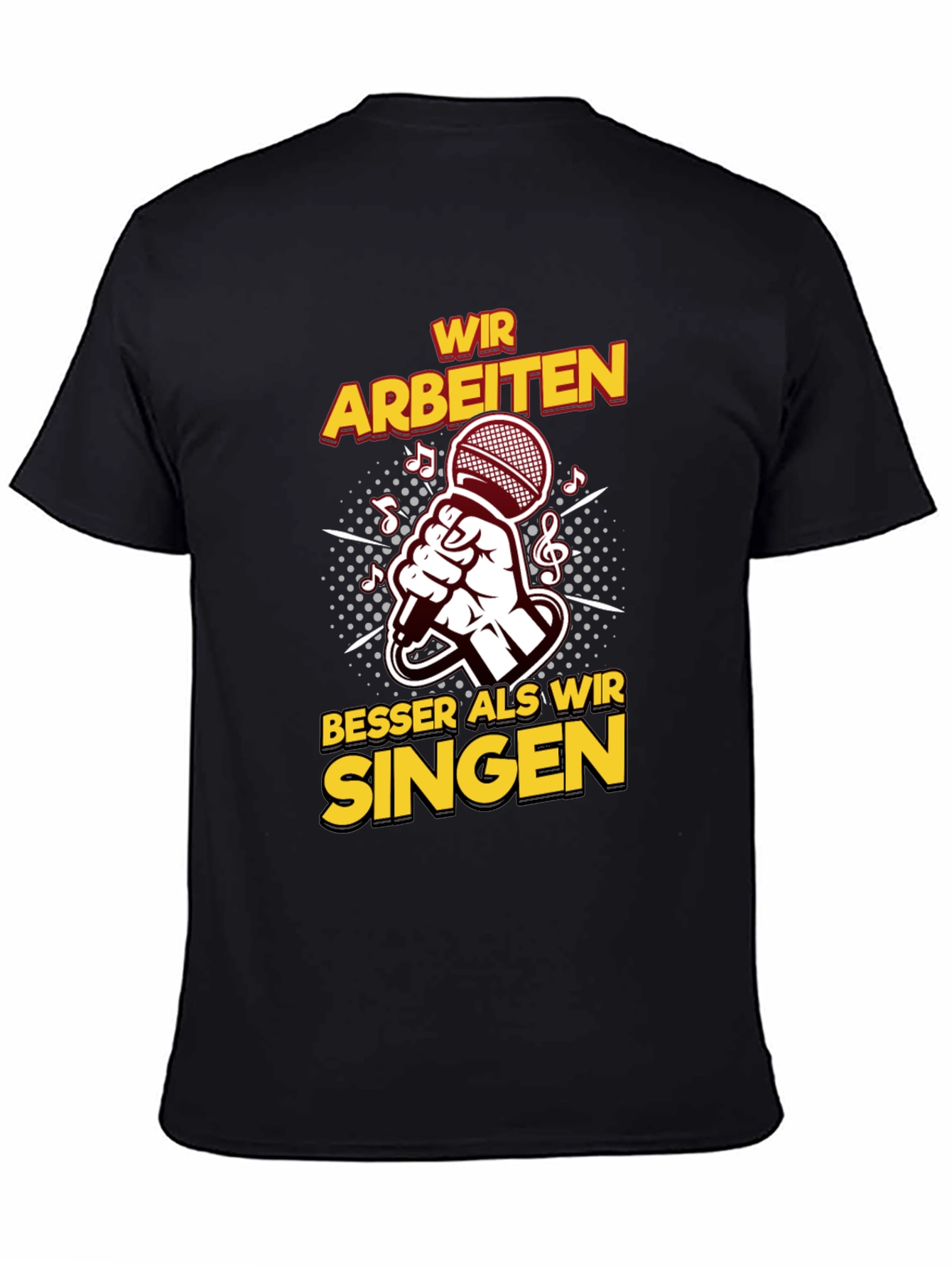 Wir Arbeiten Besser Als Wir Singen Black T-Shirt