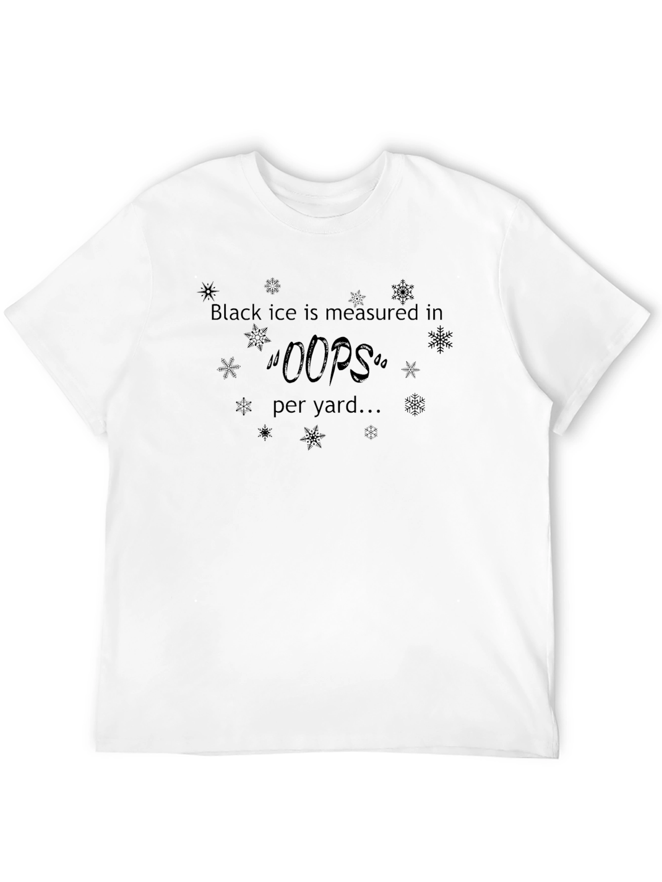 Black Ice Oops Per Yard T-Shirt Funny Winter Quote