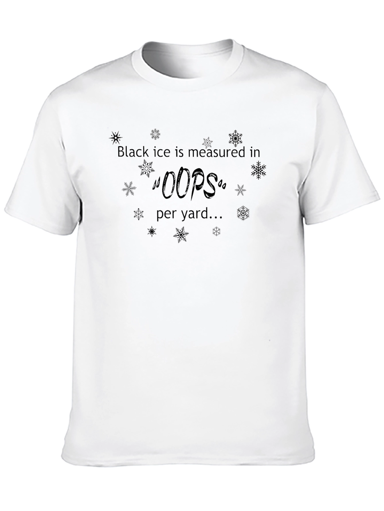 Black Ice Oops Per Yard T-Shirt Funny Winter Quote