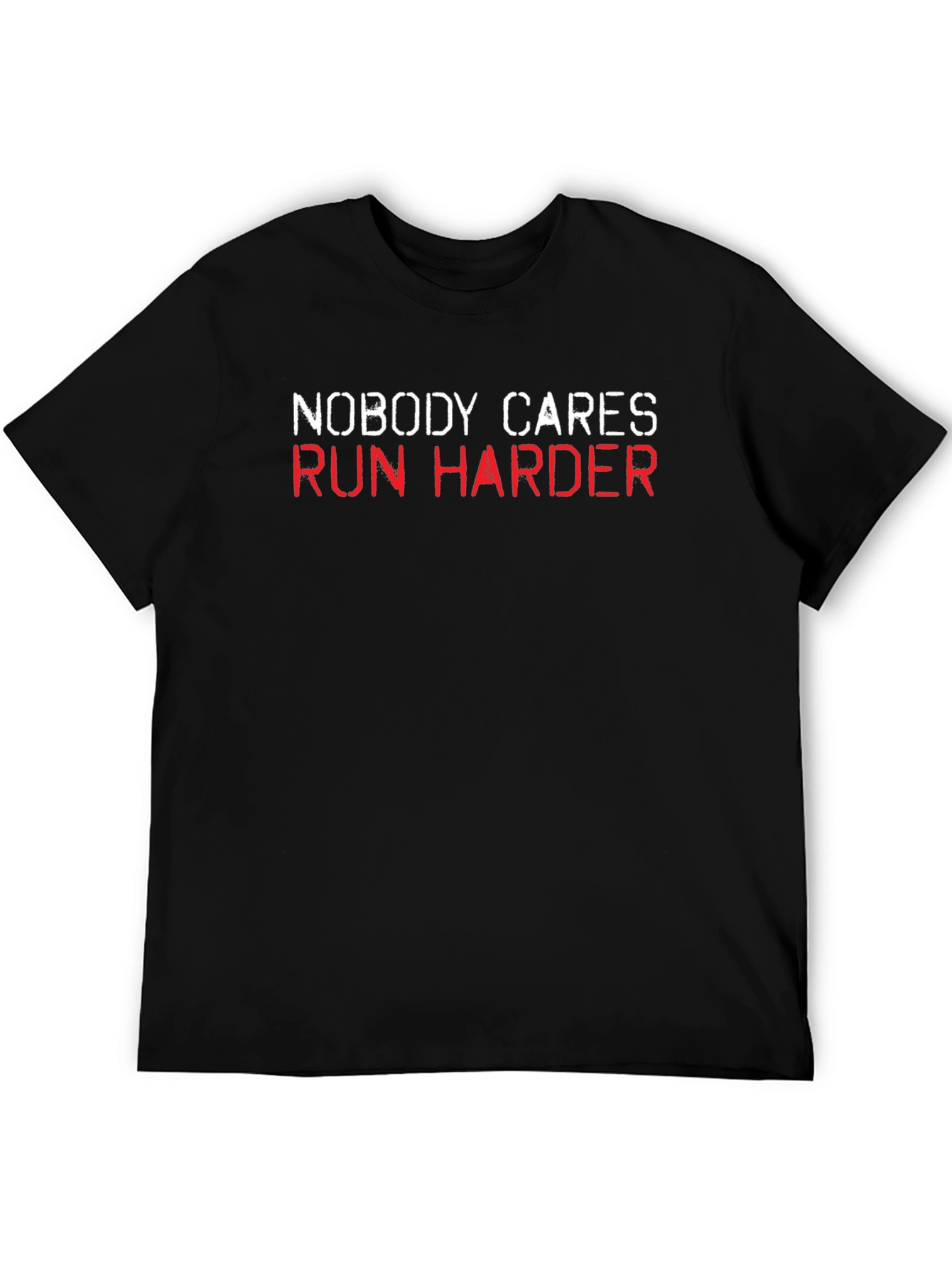 Nobody Cares Run Harder Black T-Shirt