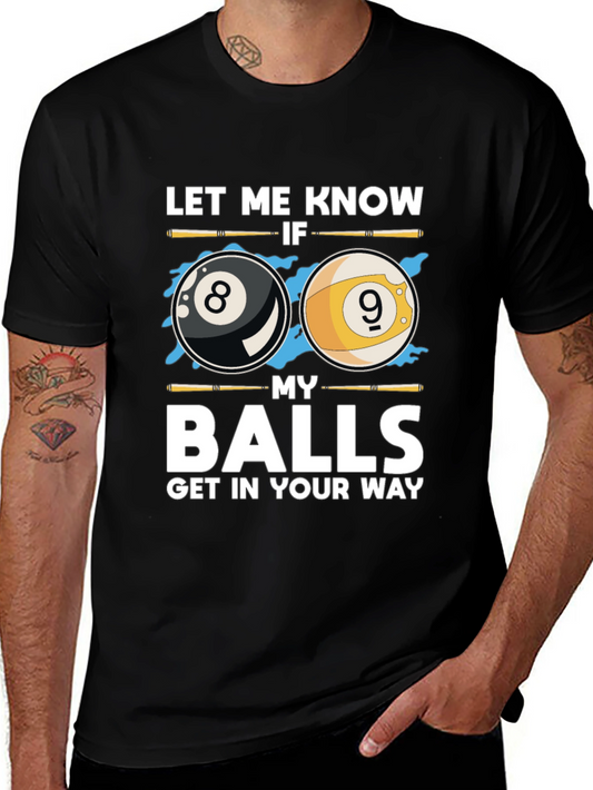 Funny Billiards T-Shirt - Let Me Know If My Balls Get In Your Way