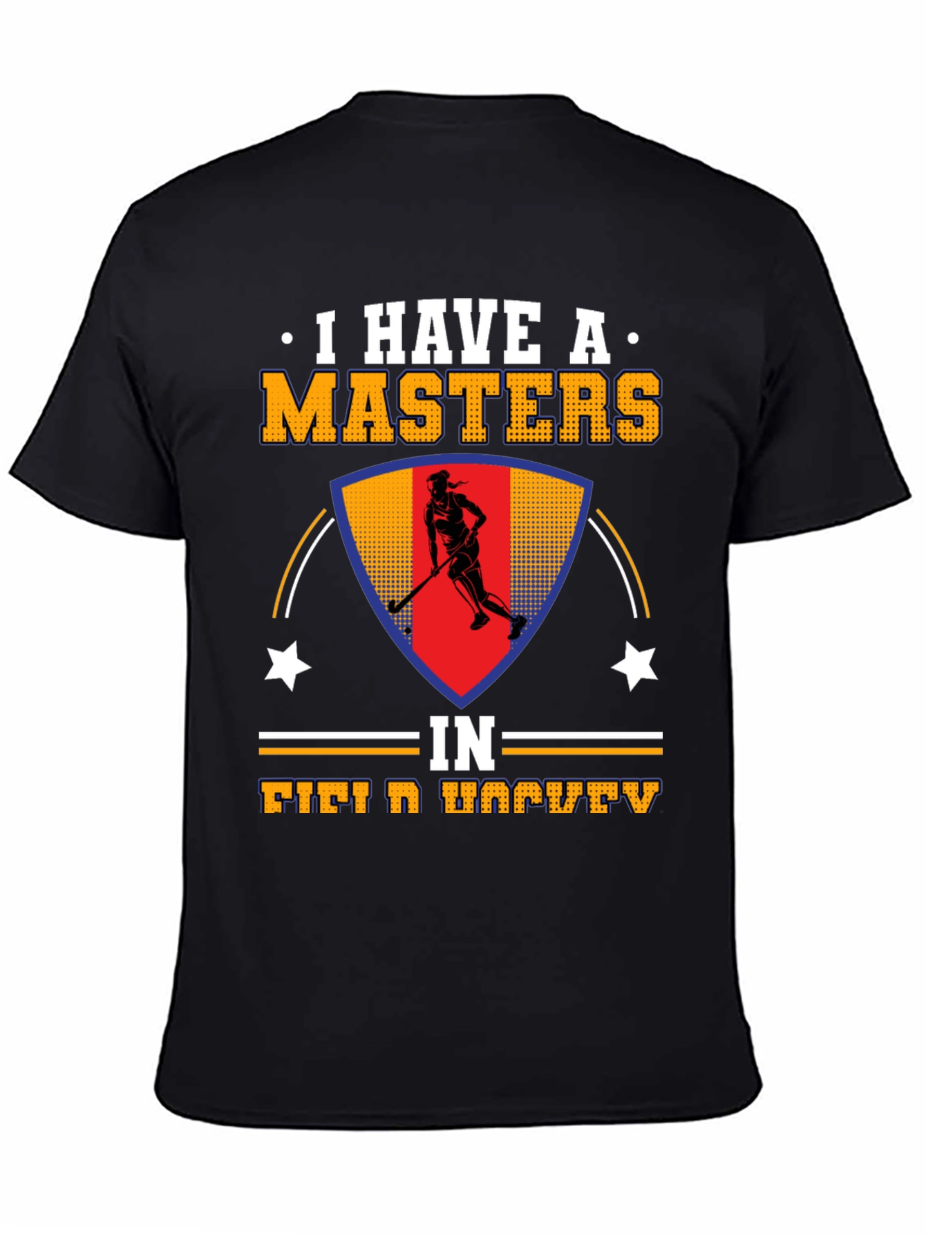 I Have A Masters In Field Hockey T-Shirt