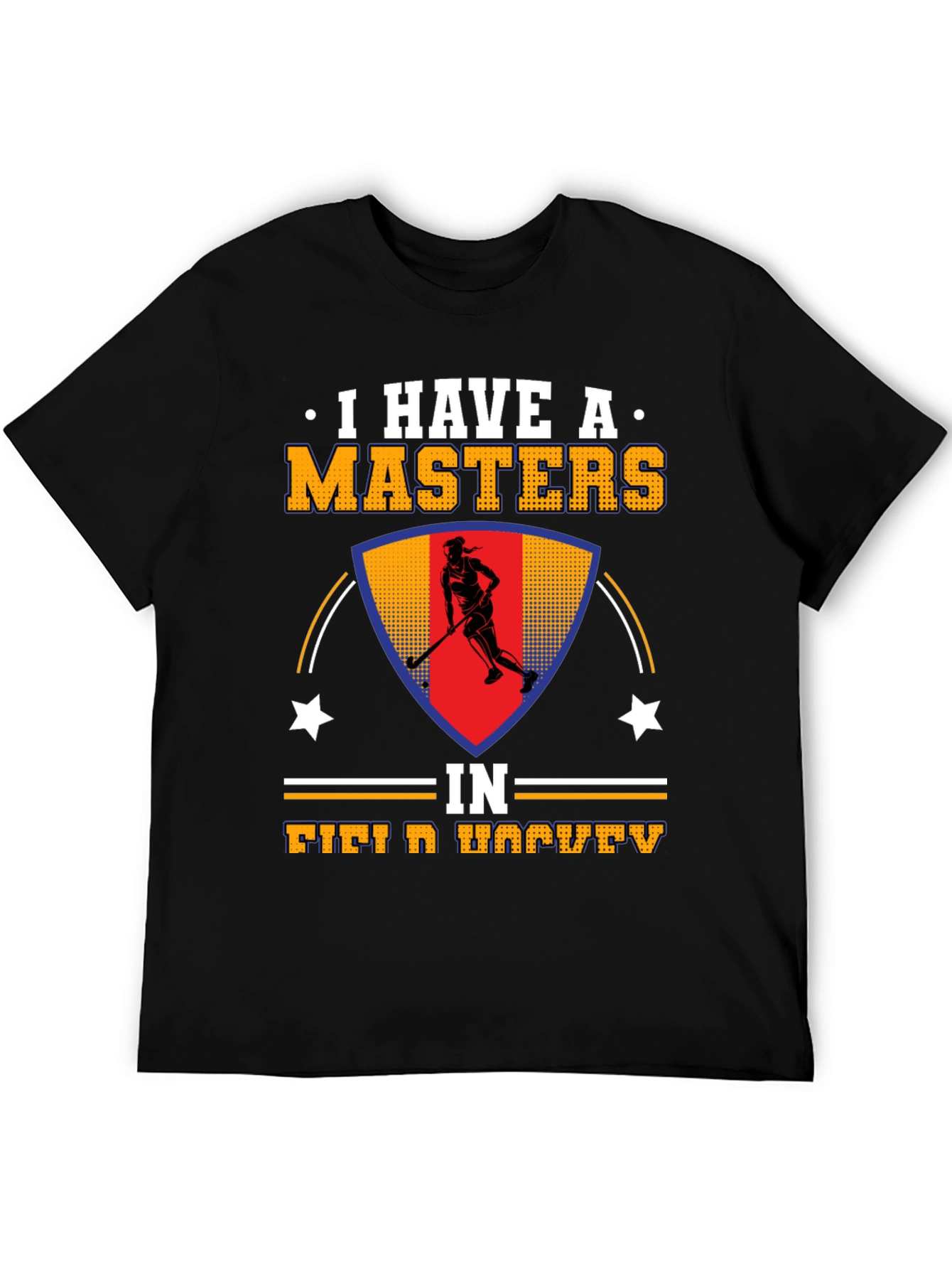 I Have A Masters In Field Hockey T-Shirt