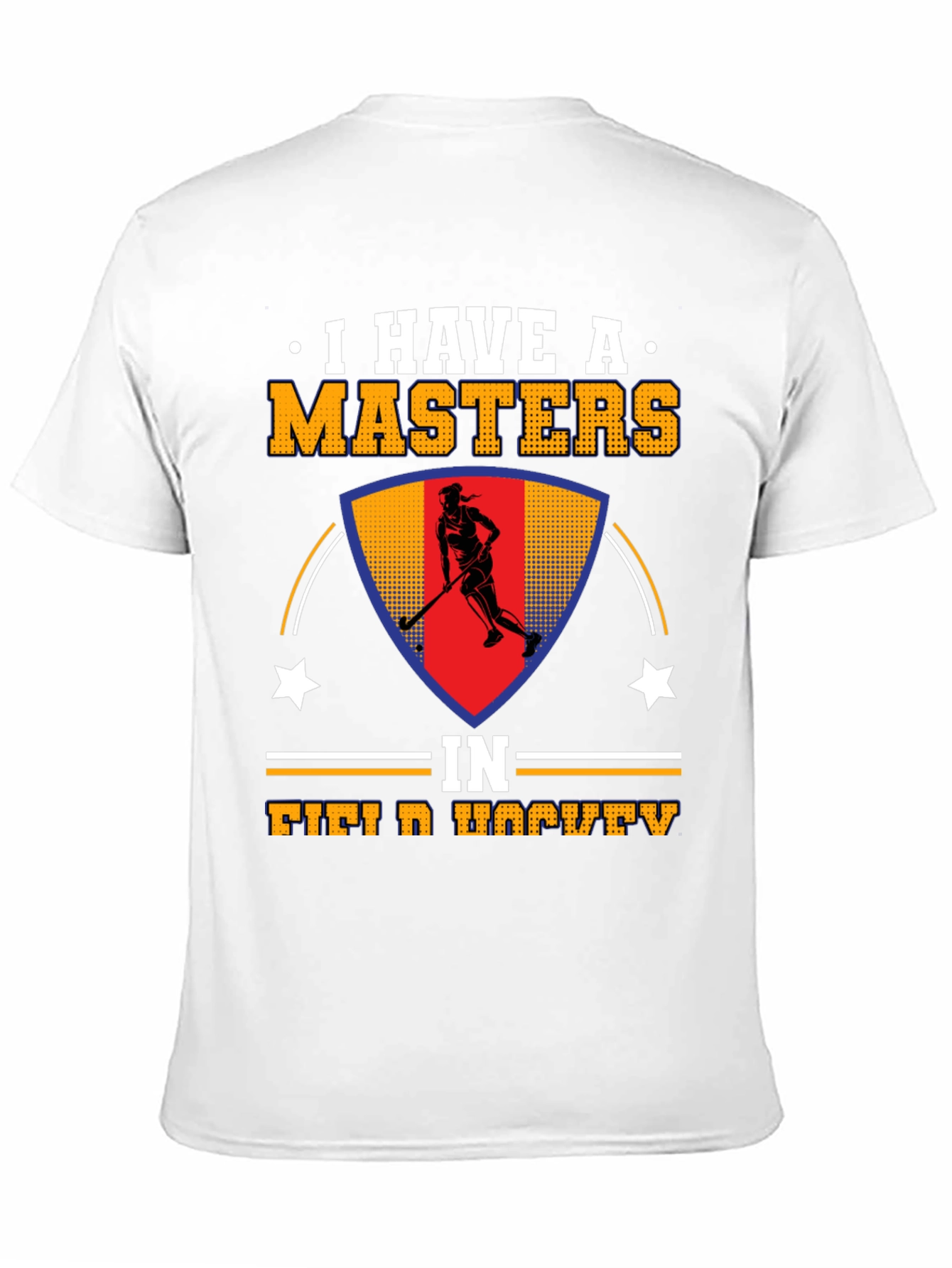 I Have A Masters In Field Hockey T-Shirt