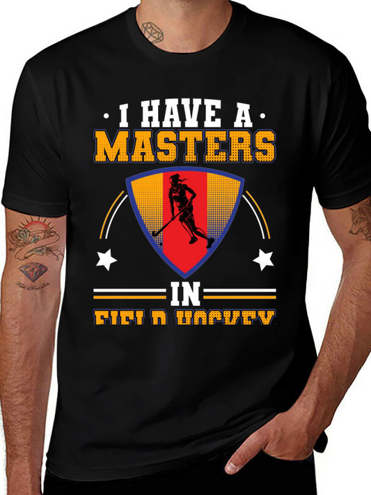 I Have A Masters In Field Hockey T-Shirt
