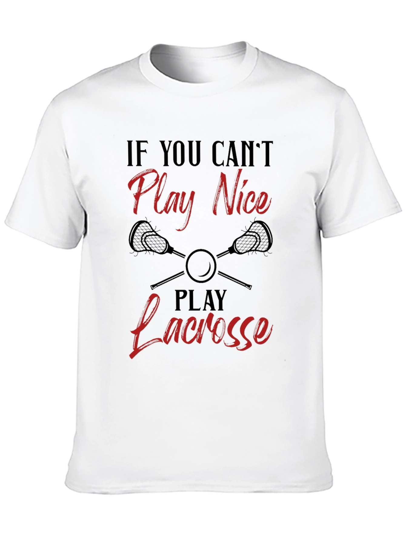 Funny Lacrosse Player T-Shirt: Play Lacrosse