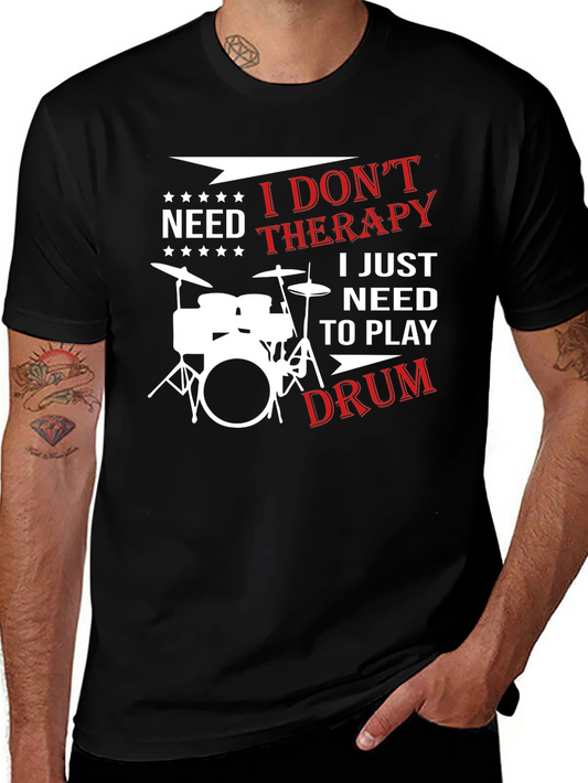Drummer Therapy T-Shirt - I Just Need to Play Drums!