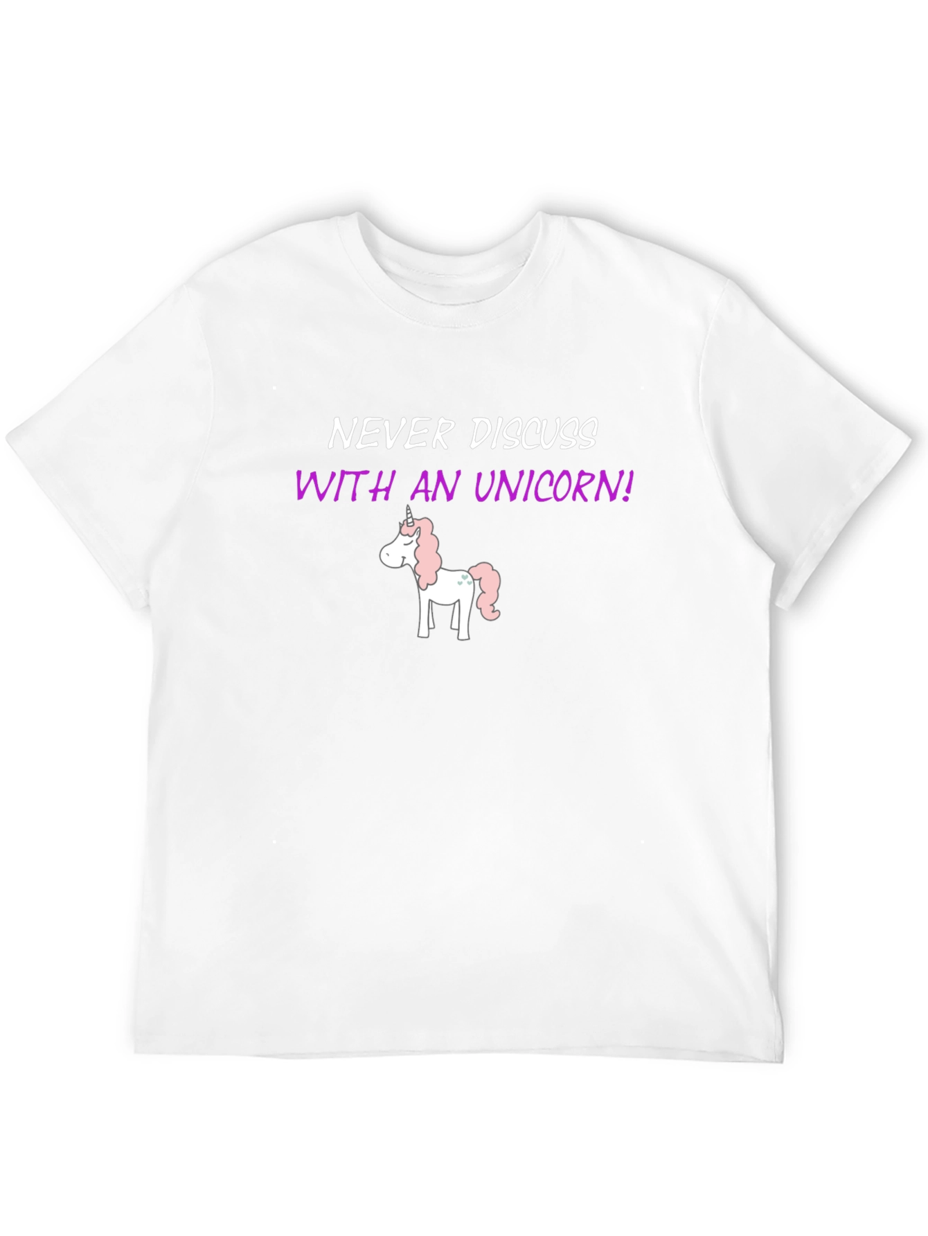 Never Discuss With An Unicorn! T-Shirt