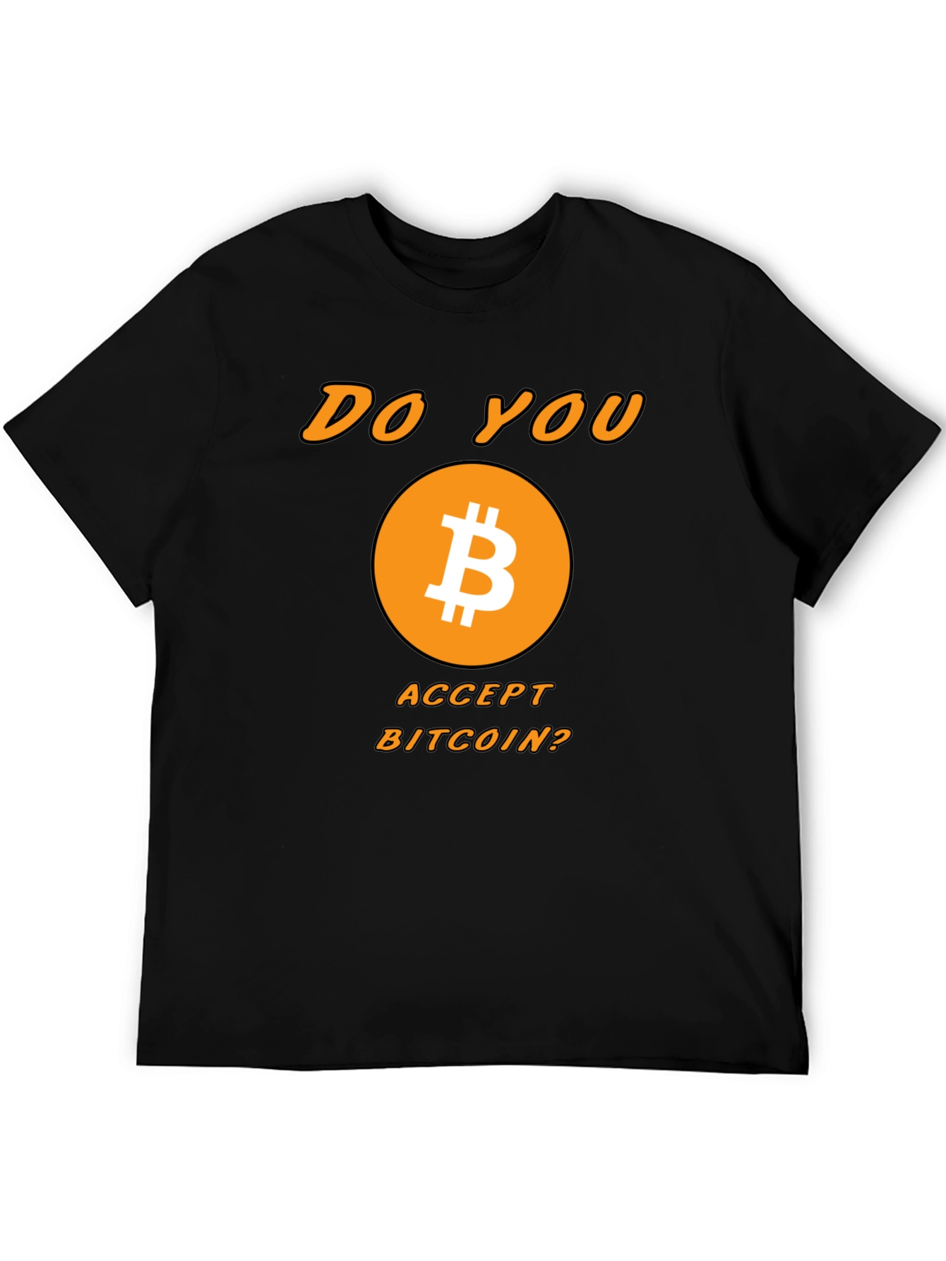 Bitcoin Crypto T-Shirt - Do You Accept Bitcoin?