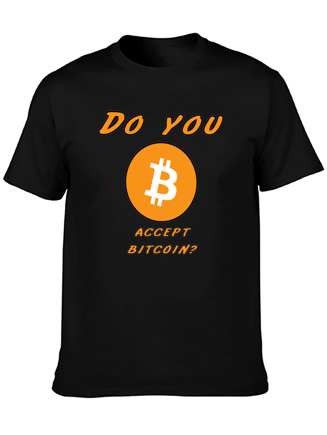 Bitcoin Crypto T-Shirt - Do You Accept Bitcoin?