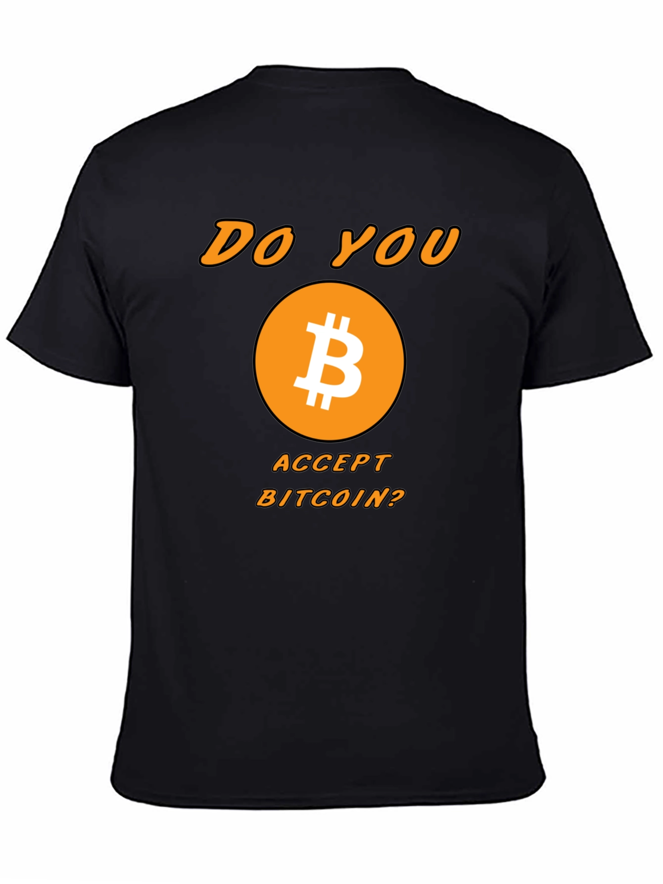 Bitcoin Crypto T-Shirt - Do You Accept Bitcoin?