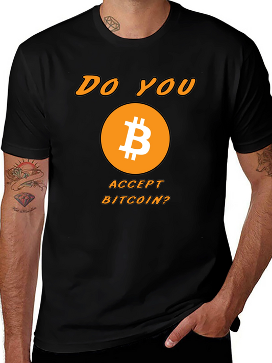 Bitcoin Crypto T-Shirt - Do You Accept Bitcoin?