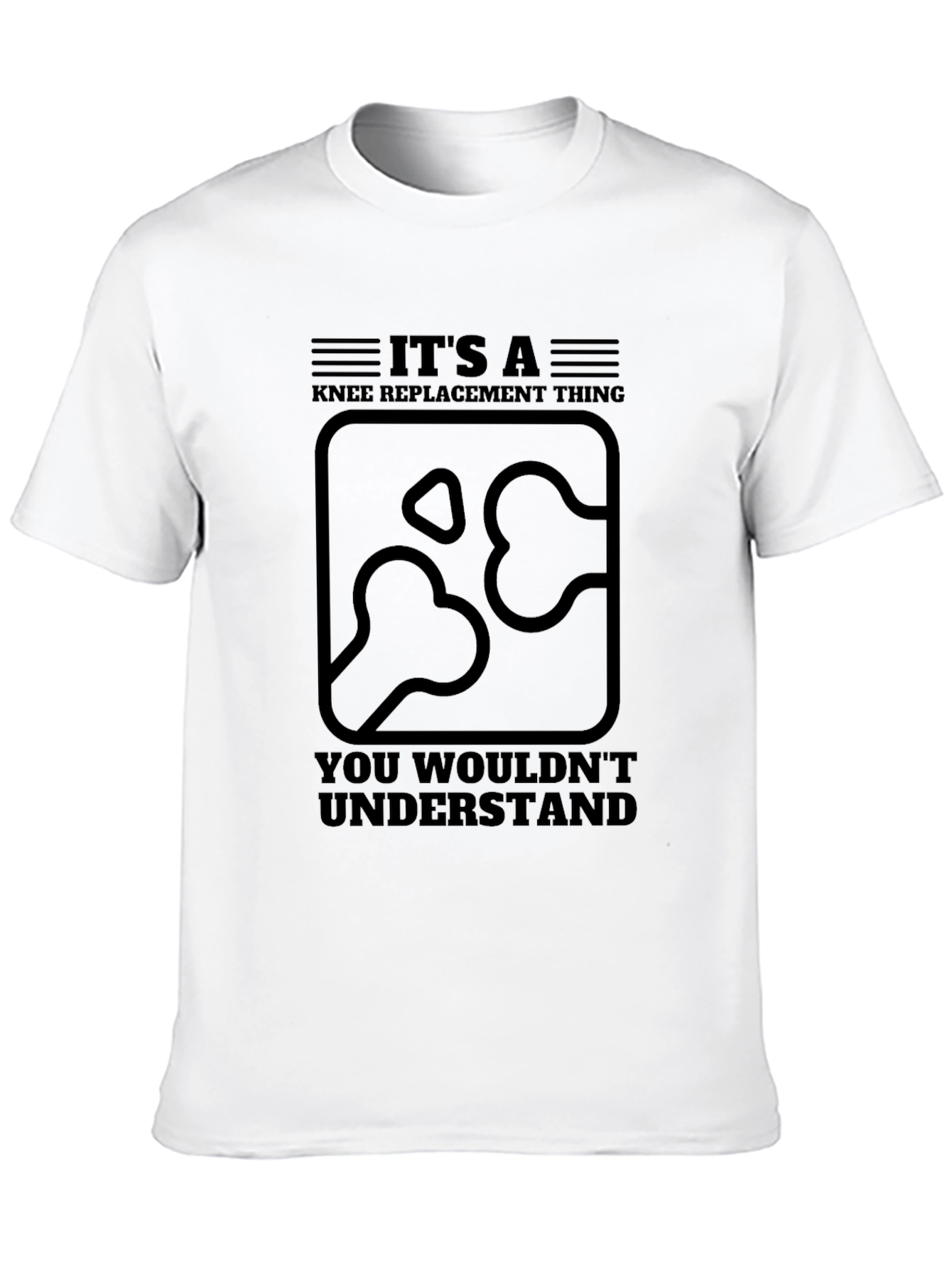 Knee Replacement T-Shirt - You Wouldnt Understand