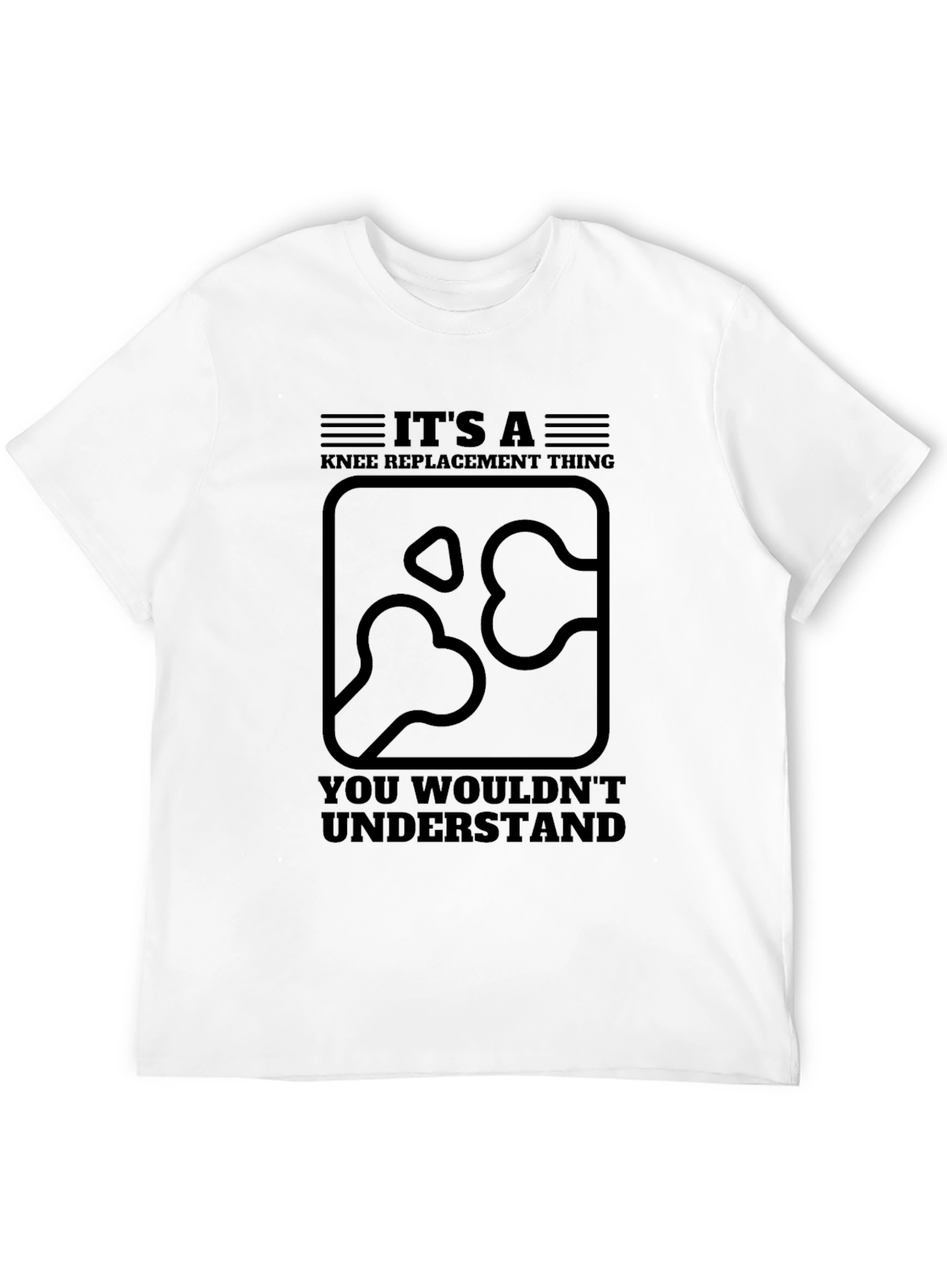 Knee Replacement T-Shirt - You Wouldnt Understand