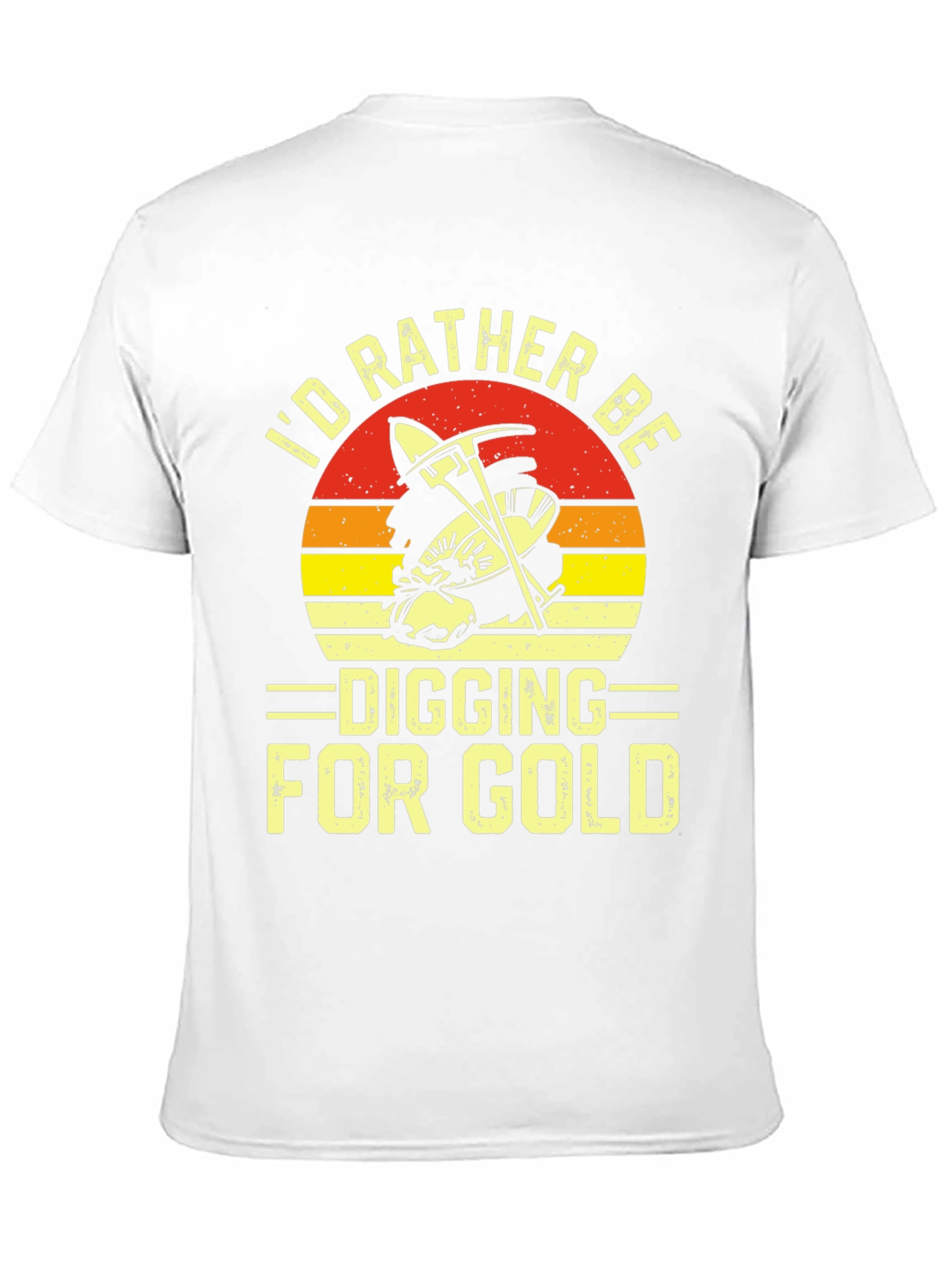 Id Rather Be Digging for Gold T-Shirt