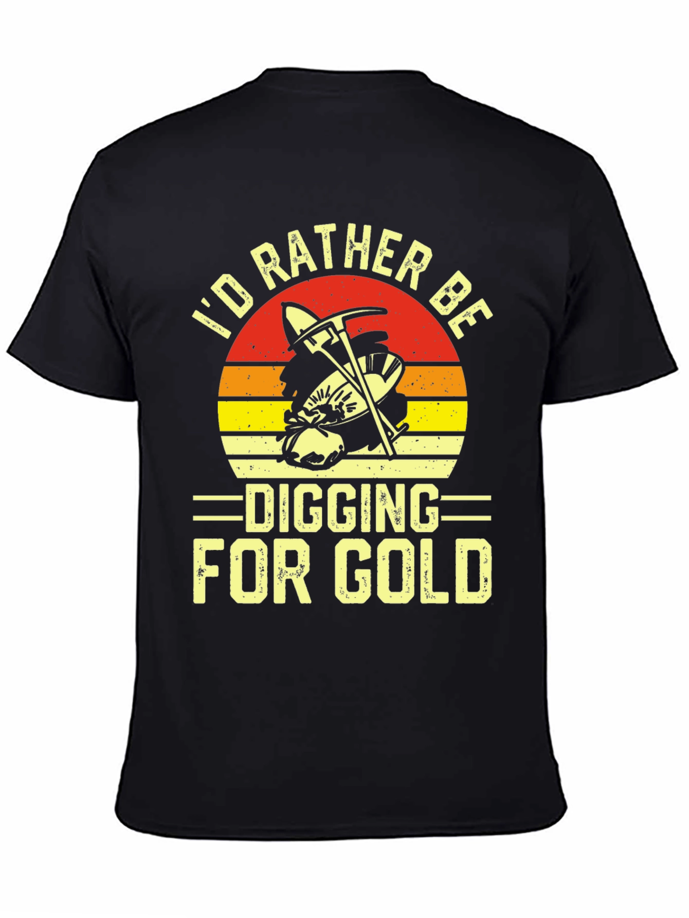 Id Rather Be Digging for Gold T-Shirt