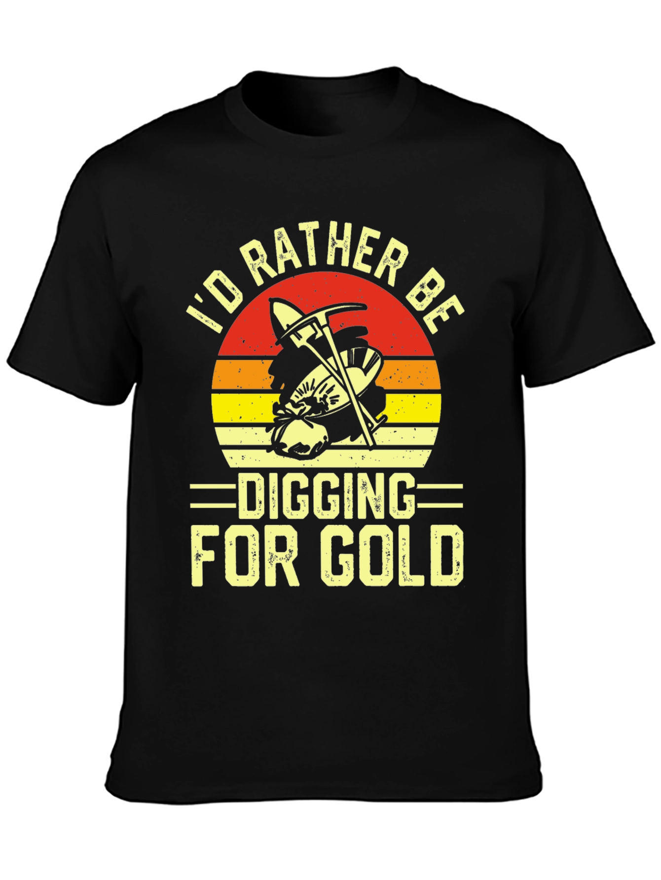 Id Rather Be Digging for Gold T-Shirt