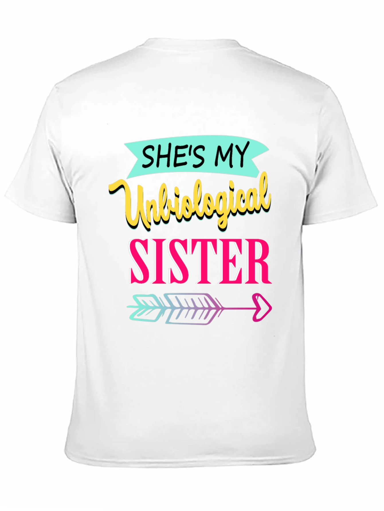 Unbiological Sister T-Shirt