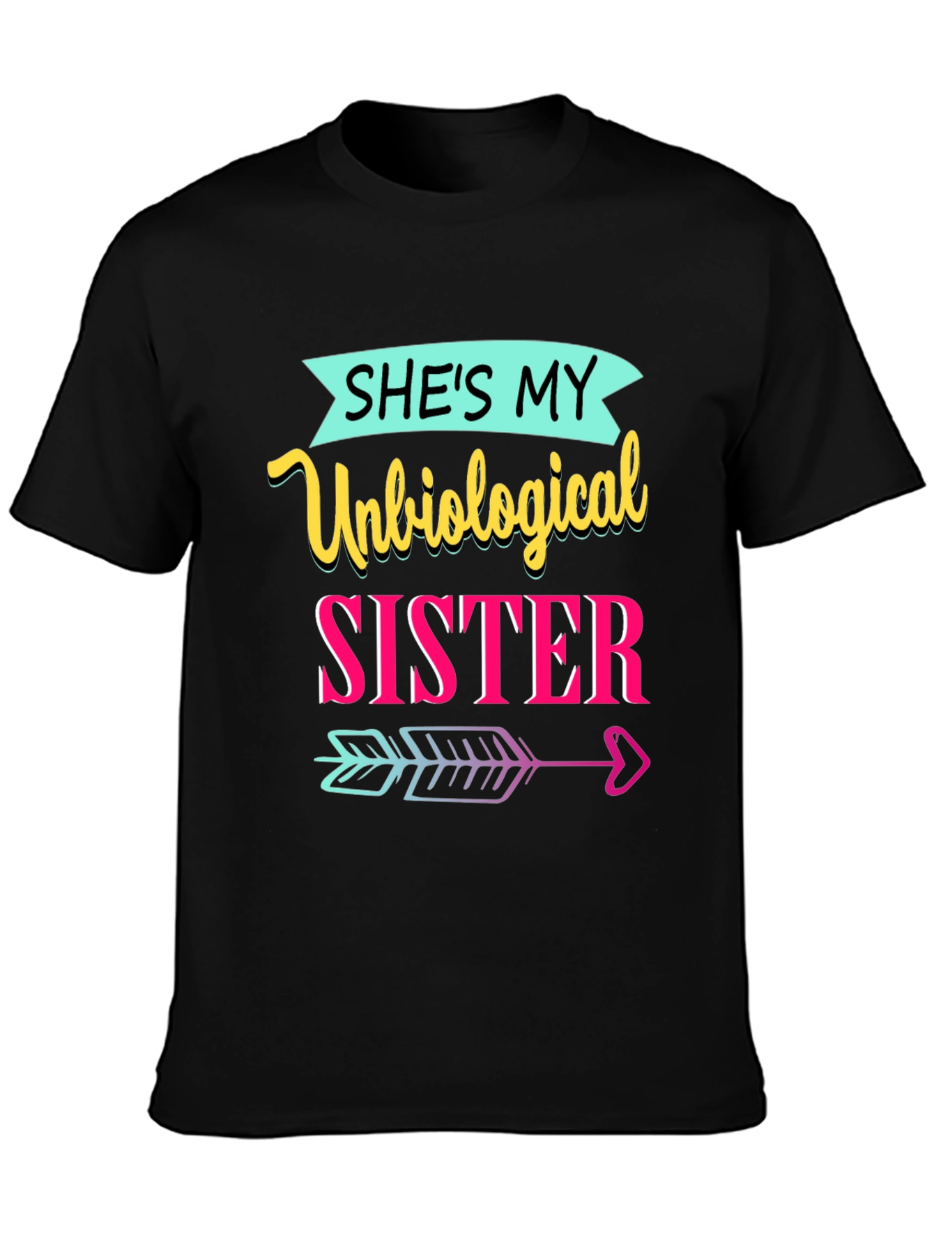 Unbiological Sister T-Shirt
