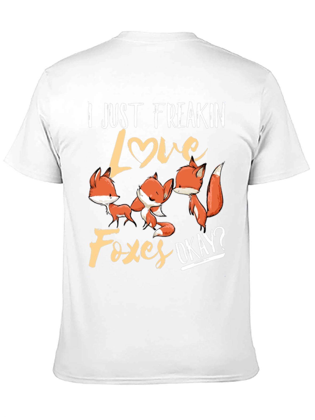 I Just Freakin Love Foxes T-Shirt