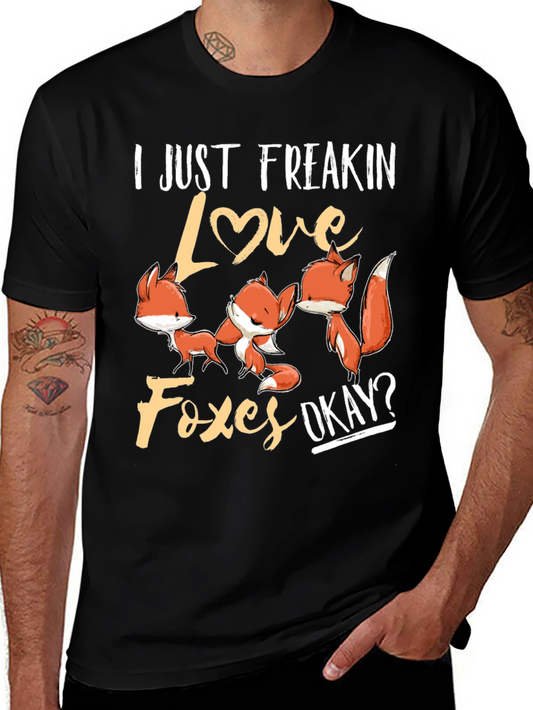 I Just Freakin Love Foxes T-Shirt